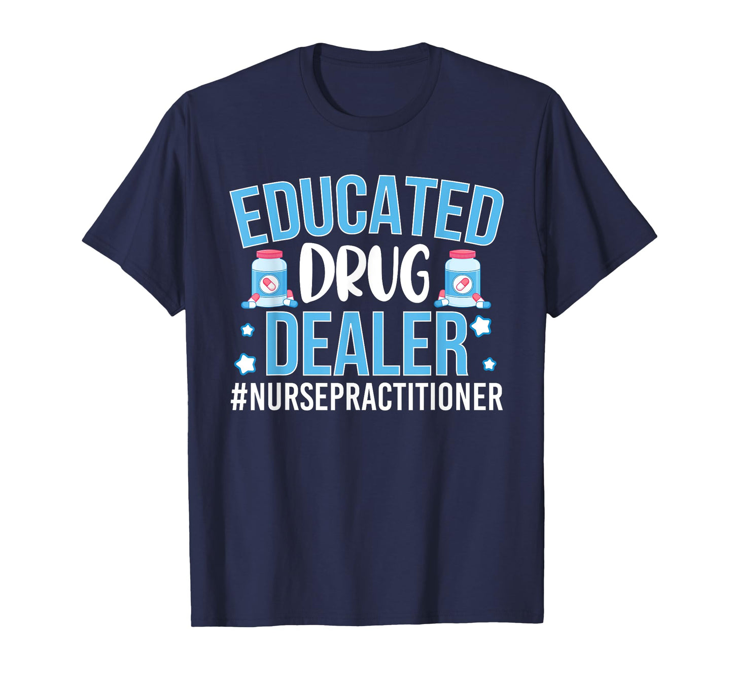 Funny Nurse T-Shirt Educated Drug Dealer T-Shirt