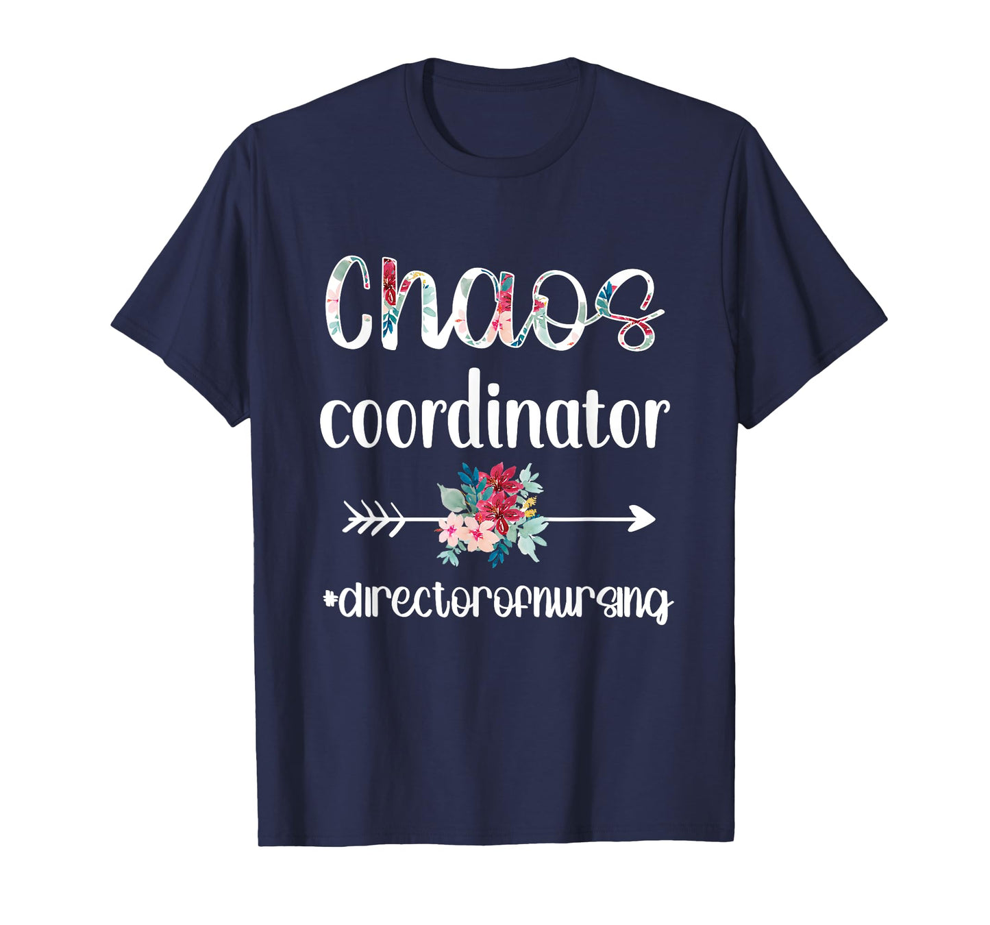 Chaos Coordinator | Director Of Nursing Nursing Director T-Shirt
