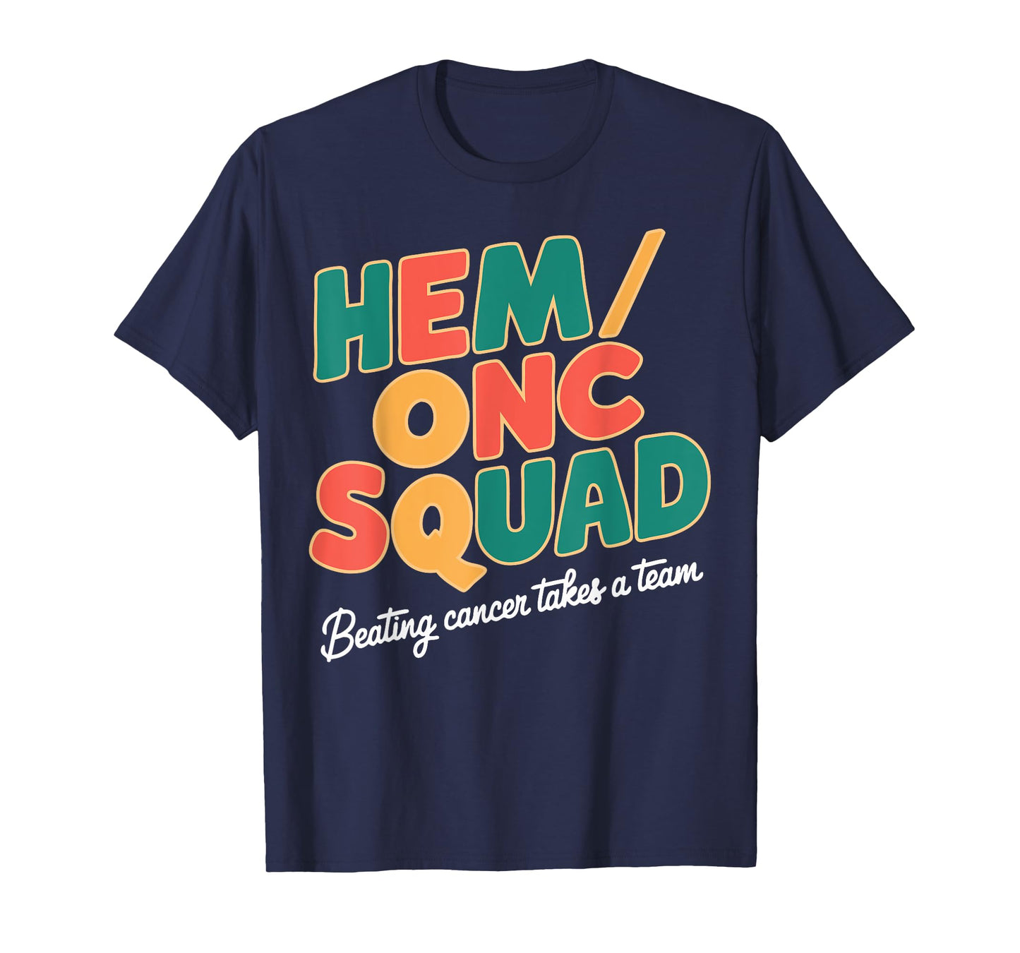 Hem/Onc Squad Beating Cancer Hematology/Oncology Team Nurse T-Shirt