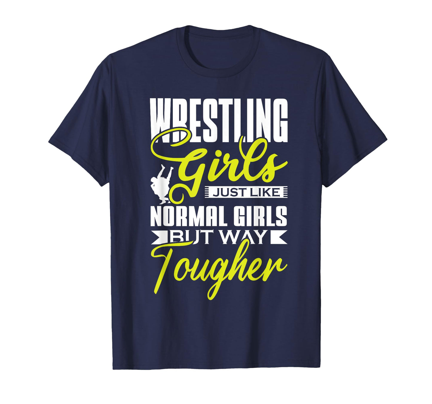 Wrestling Girls Just Like Normal Girls But Way Tougher Sport T-Shirt