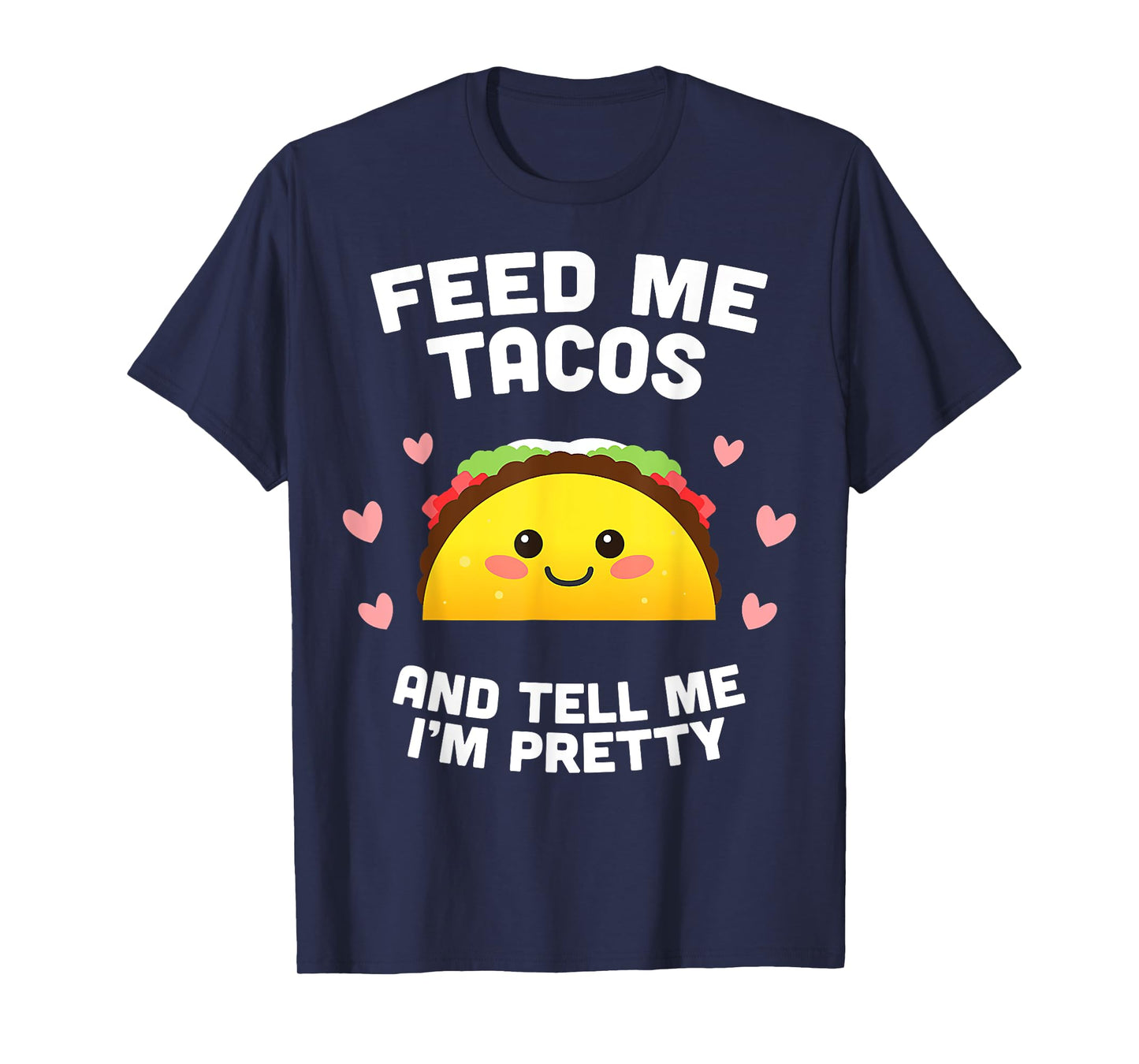 T-Shirt Feed me Tacos and Tell me i'm Pretty T-Shirt