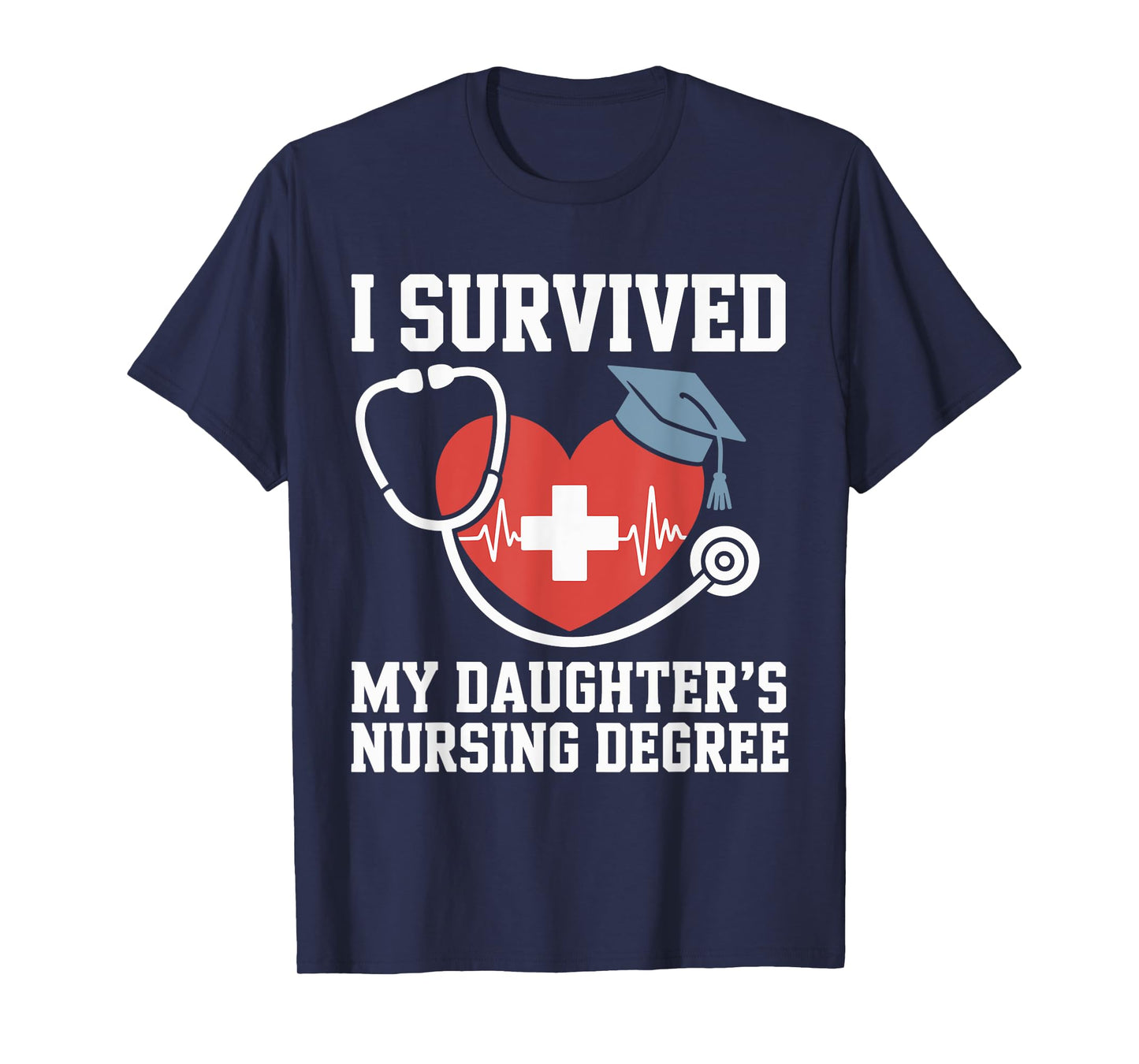 I survived My Daughter's Nursing Degree Nursing Graduation T-Shirt