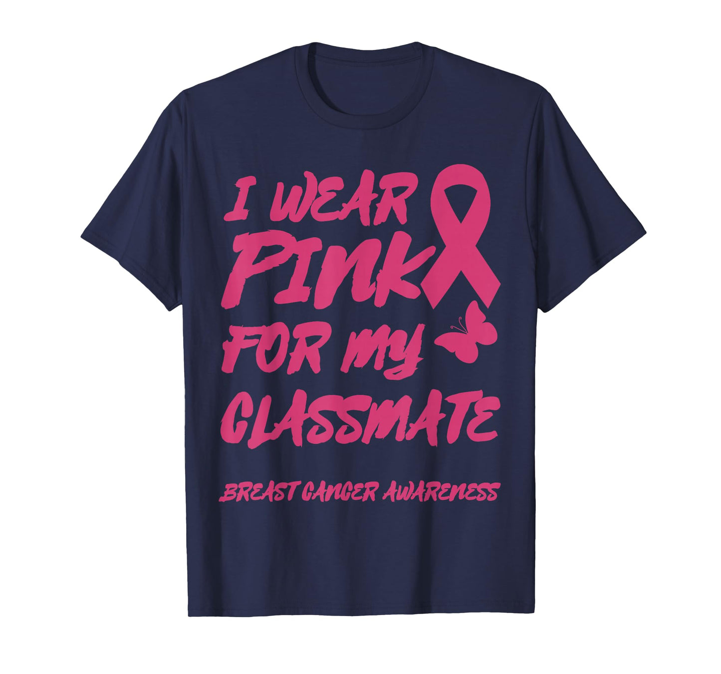 I WEAR PINK FOR MY CLASSMATE BREAST CANCER AWARENESS T-Shirt