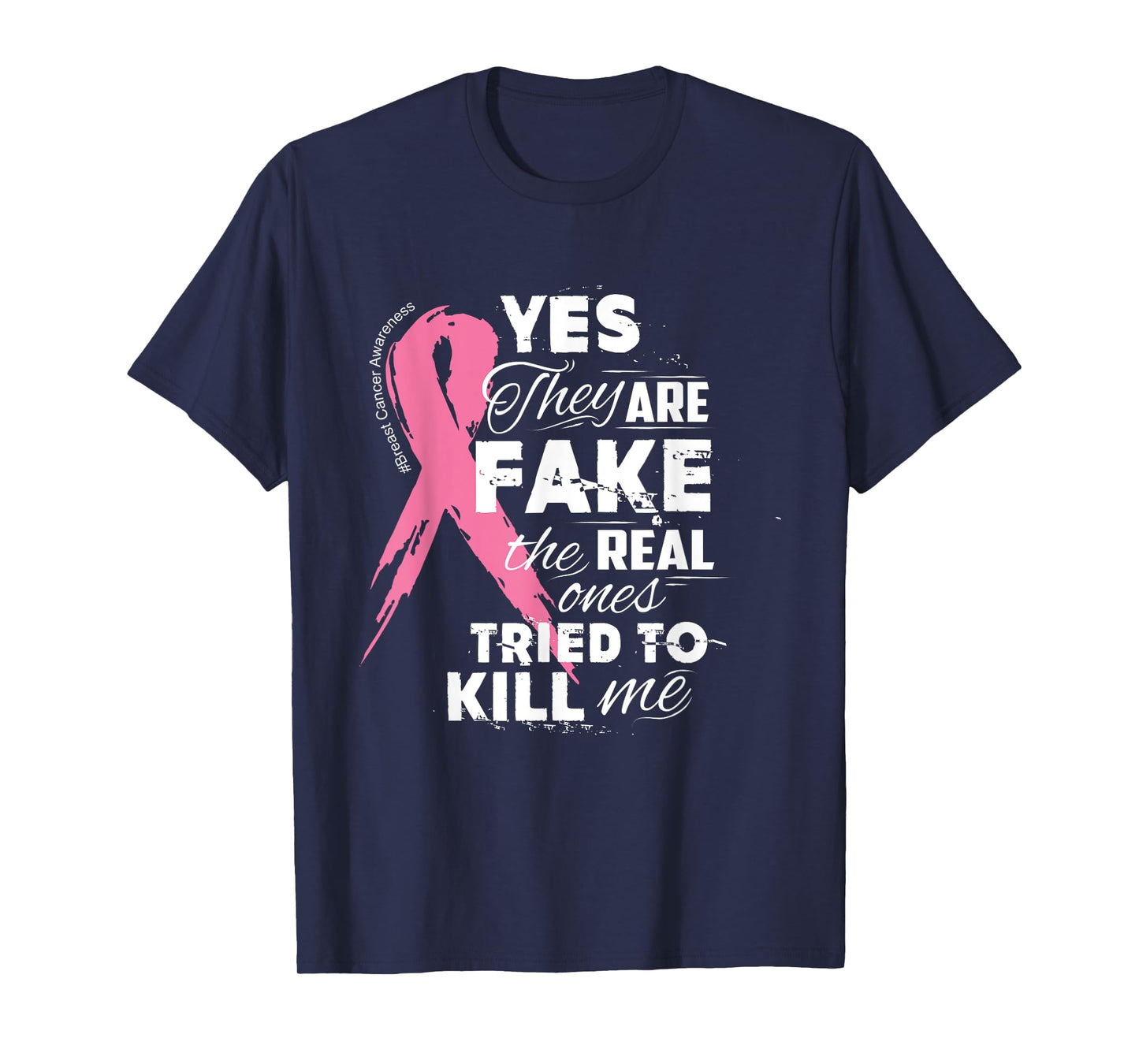 Yes They're Fake the Real Ones Tried to Kill Me T-Shirt