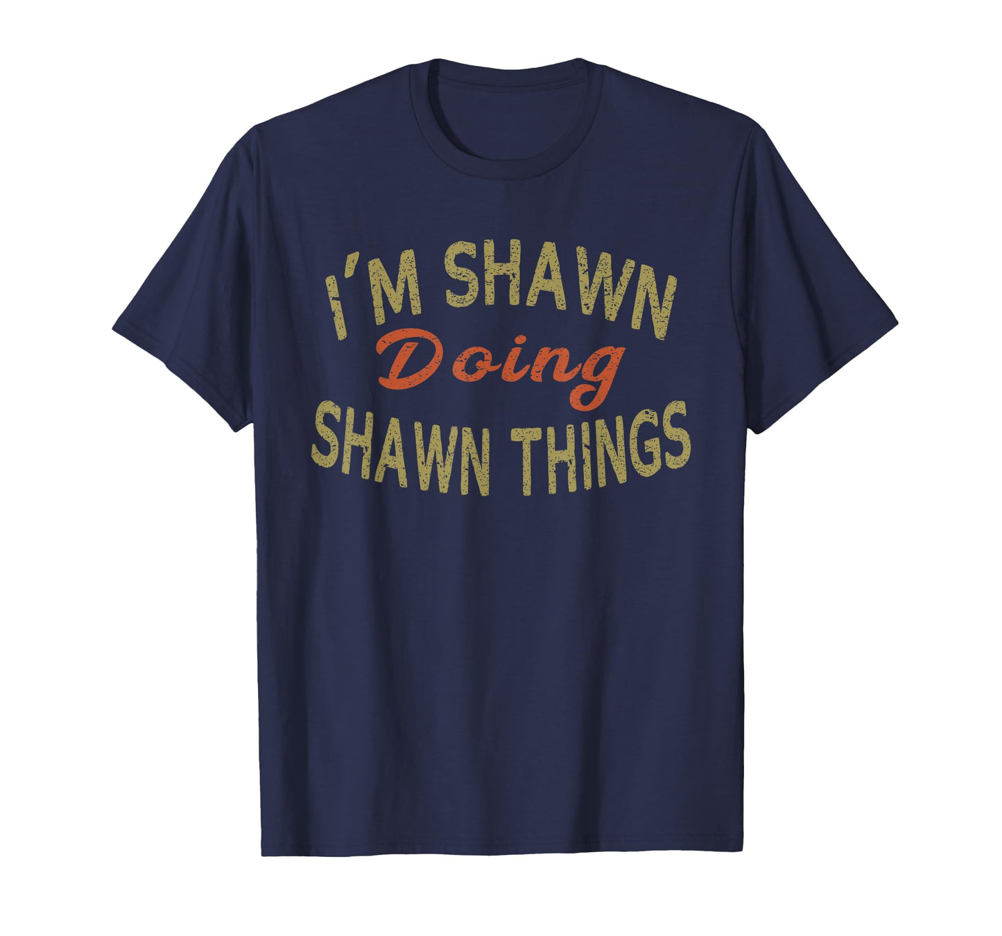 I'M SHAWN DOING SHAWN THINGS Funny Saying Gift T-Shirt Tee T-Shirt
