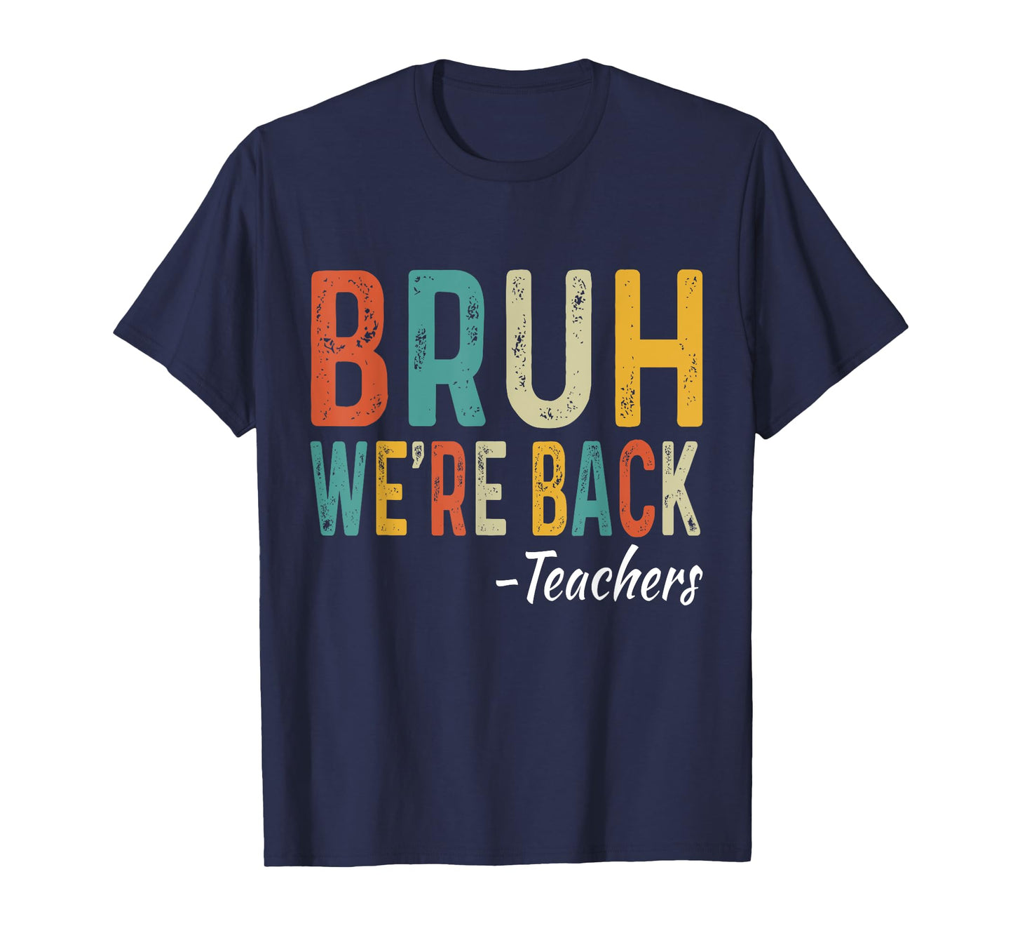 Bruh We're Back Teachers First Day Back To School T-Shirt for Men Women Girls Kids