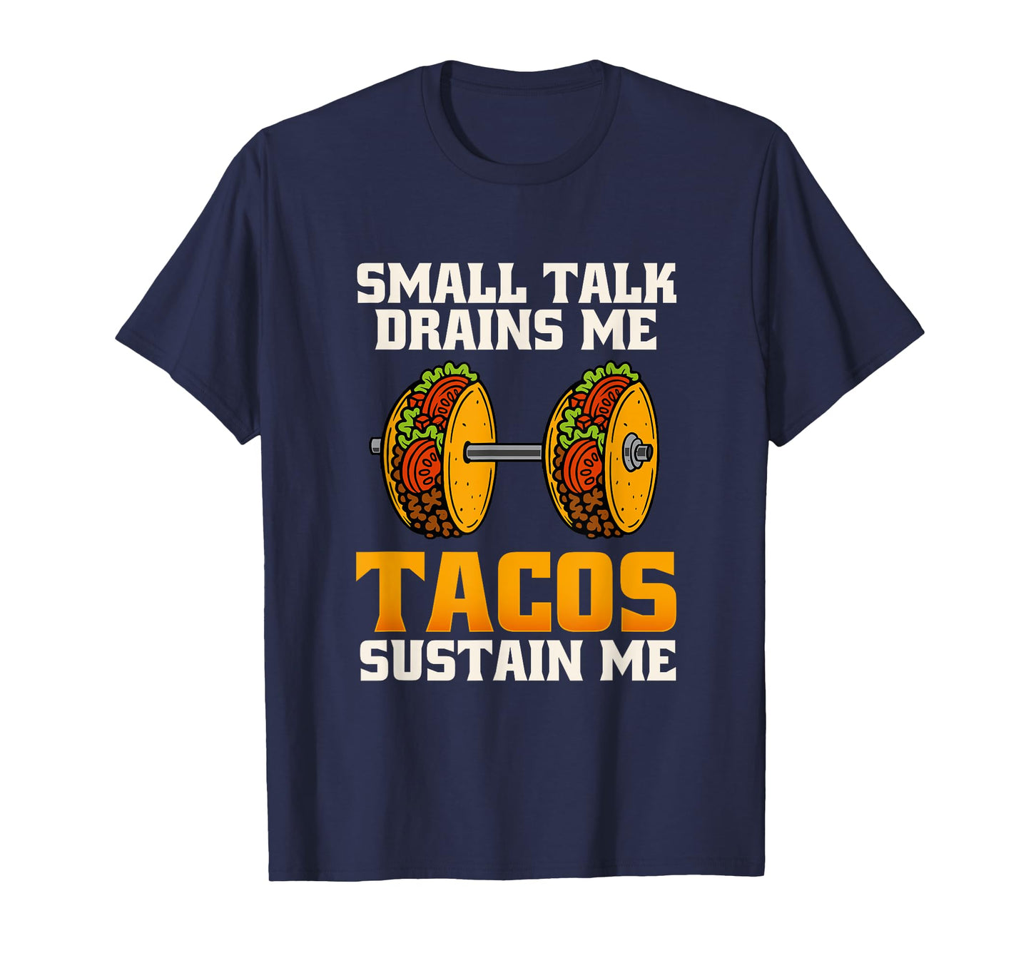 Small Talk Drains Me Tacos Sustain Me Food Introvert Graphic T-Shirt
