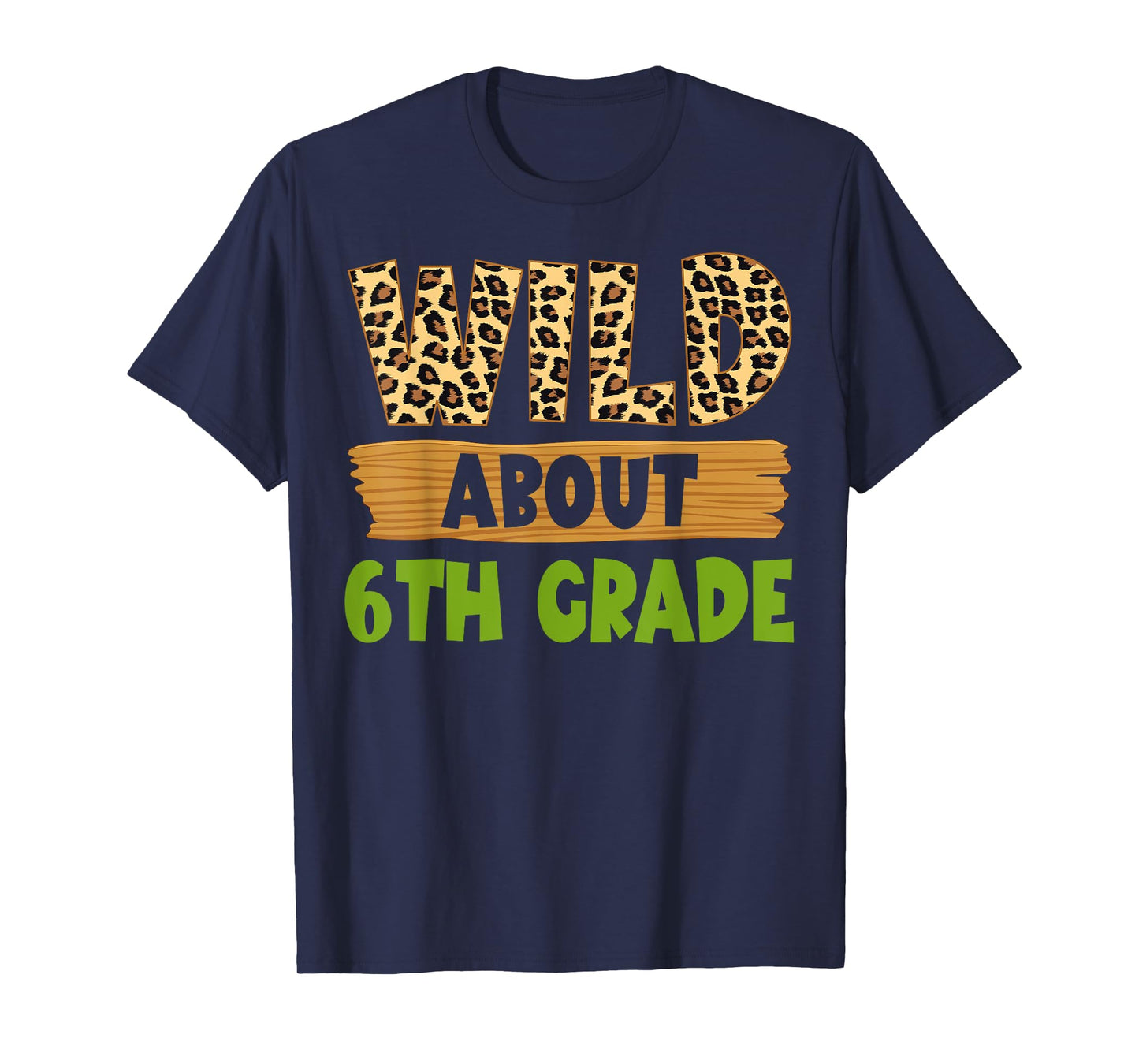 Wild About 6th Grade Teacher Student Sixth Grade Zoo Safari T-Shirt