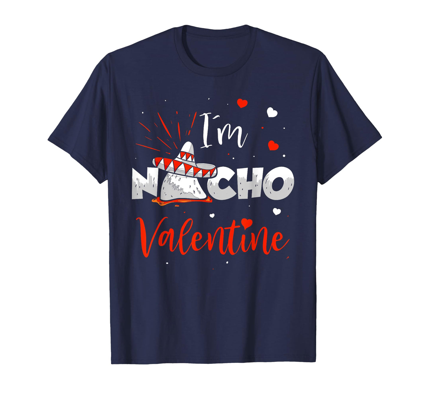 Funny Nacho Valentine Valentines Day Food Pun Mexican Quote T-Shirt