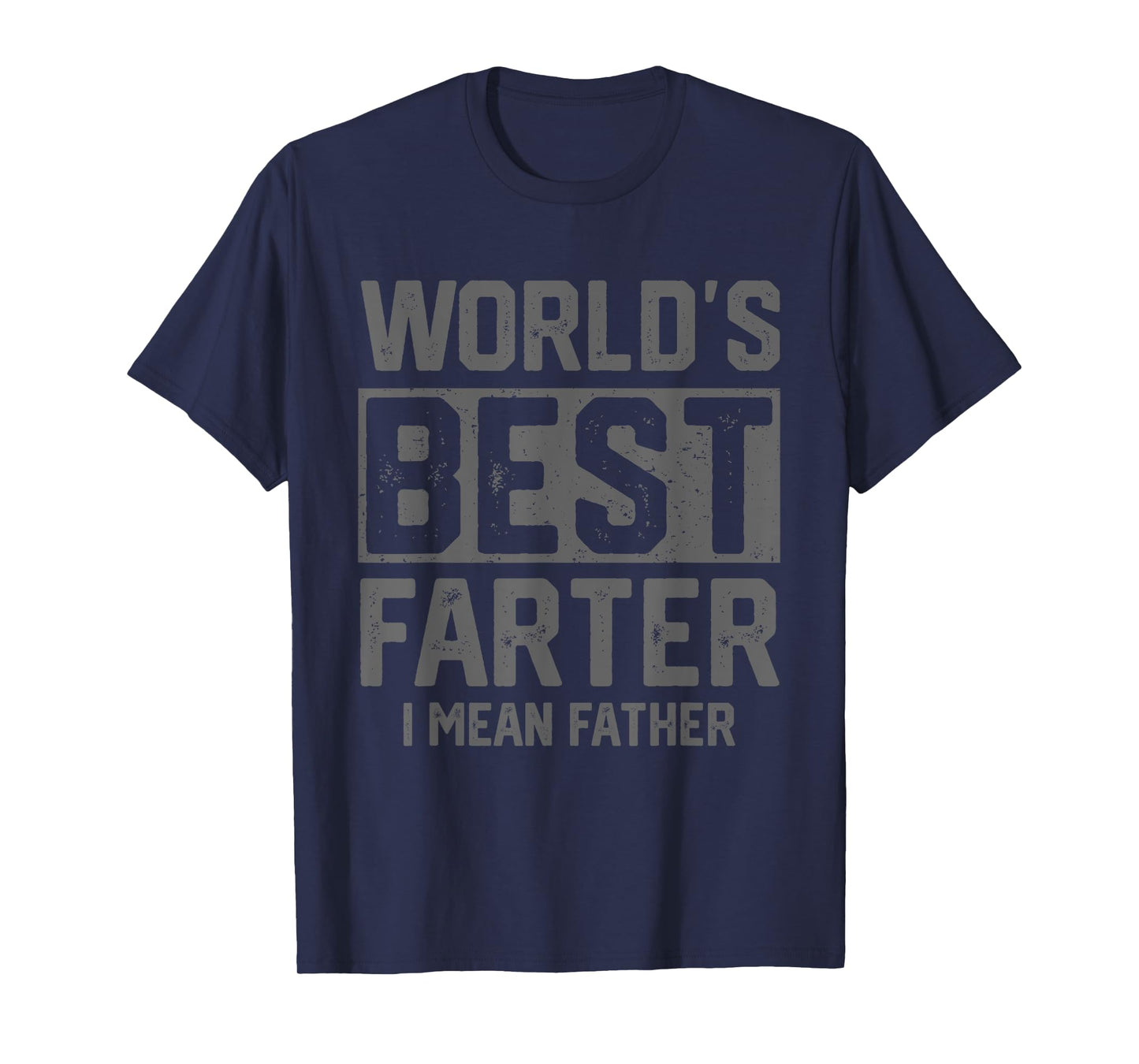 Worlds Best Farter I Mean Father Mens Fathers Day Cool Dad T-Shirt