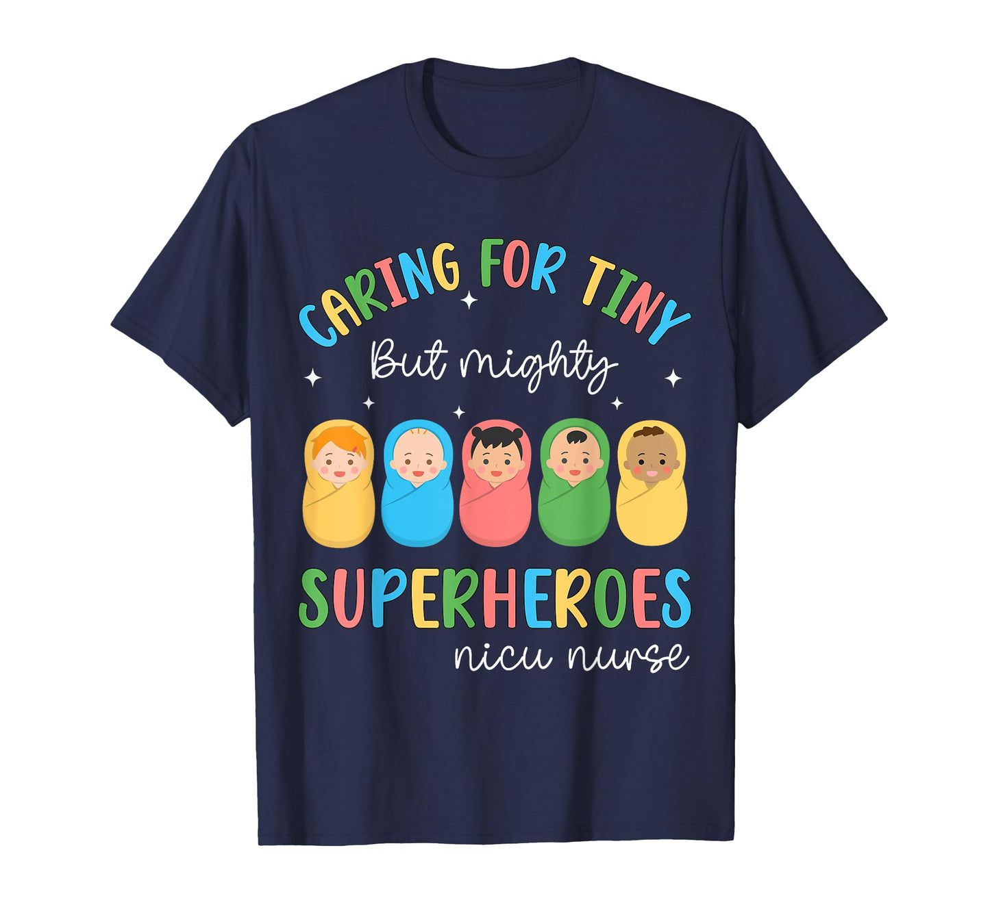 Funny NICU Nurse Caring For Tiny But Mighty Superhero Nurse T-Shirt