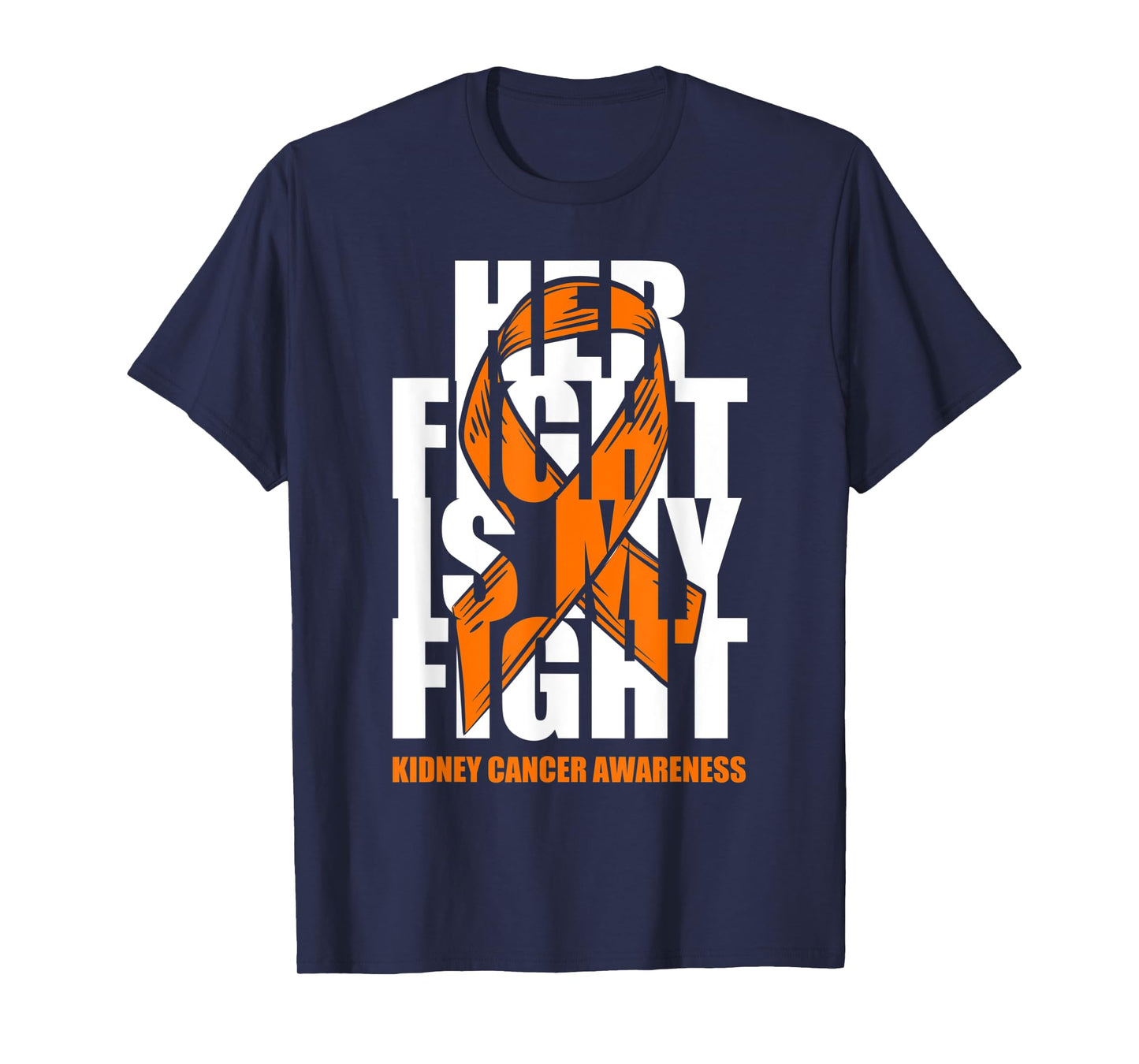 Kidney Cancer Awareness Month Orange Ribbon Her Fight Gift T-Shirt
