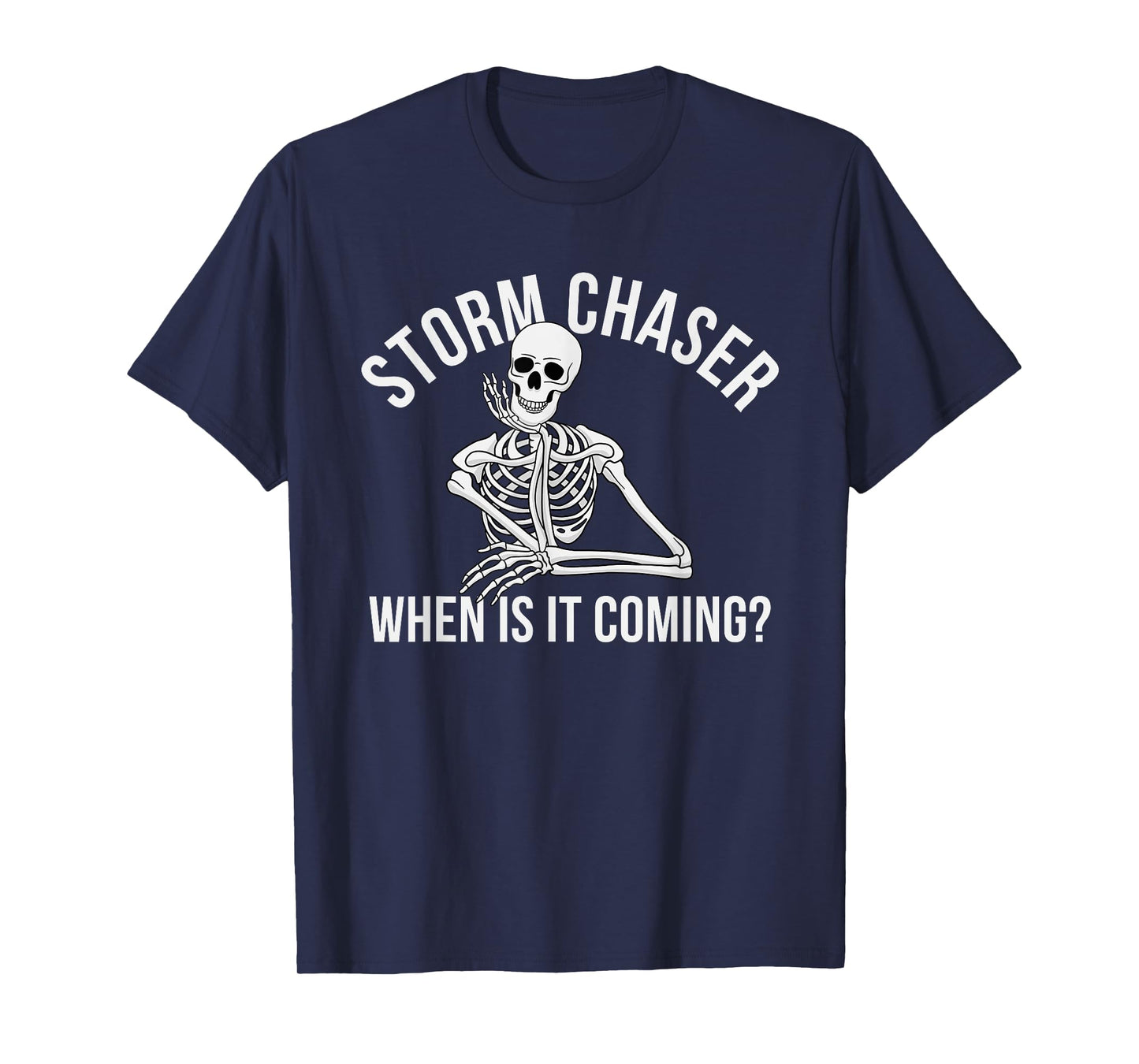 Storm Chaser When is It Coming Skeleton T-Shirt