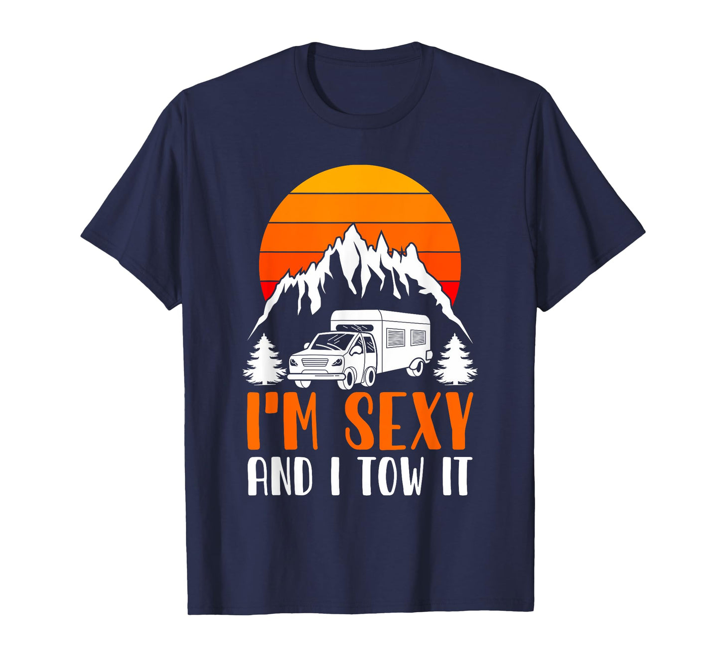 I'm Sexy and I Tow it Funny RV Camping T-Shirt
