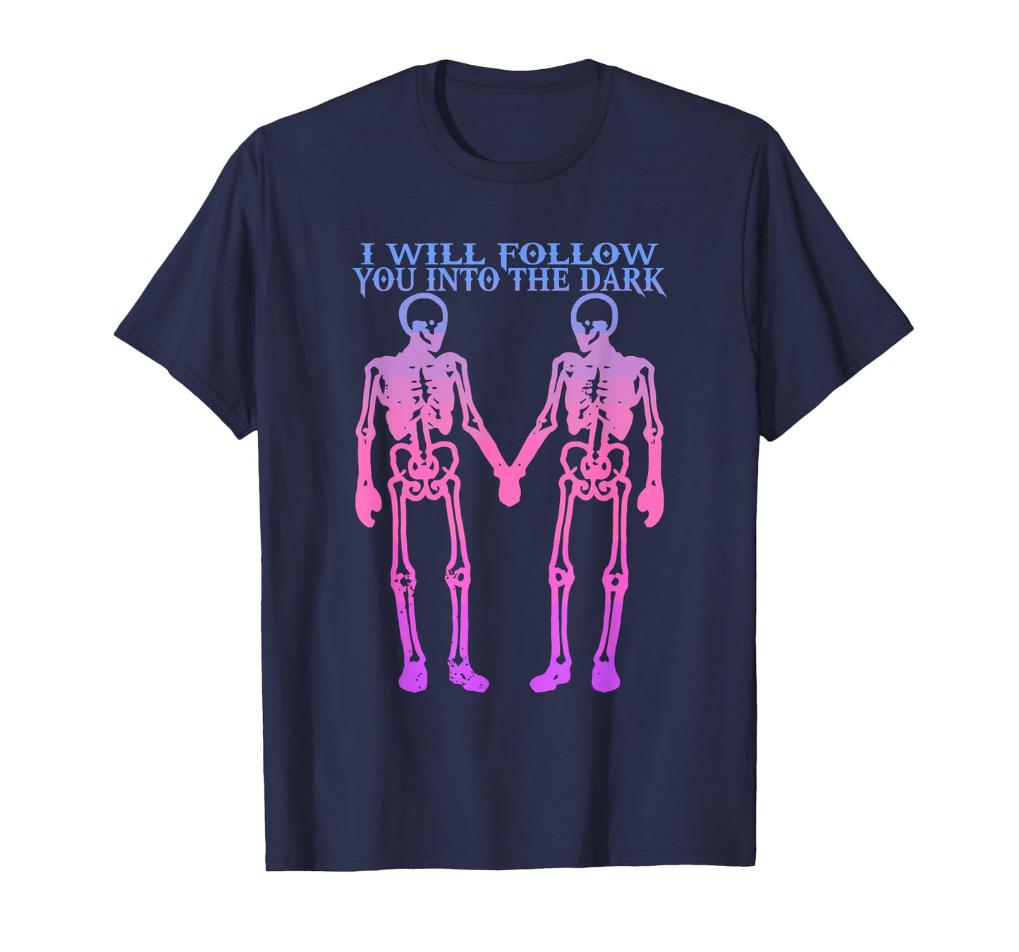 I Will Follow You Into The Dark Skeleton Design T-Shirt