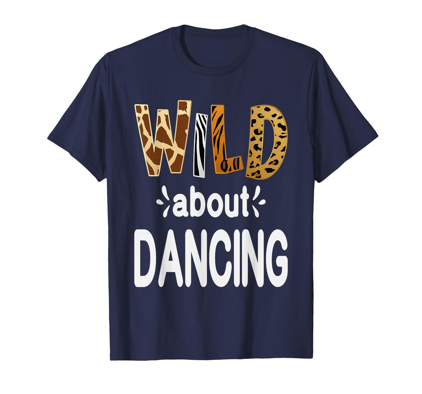 Wild About Dancing, Dancer and Dancing Lover T-Shirt