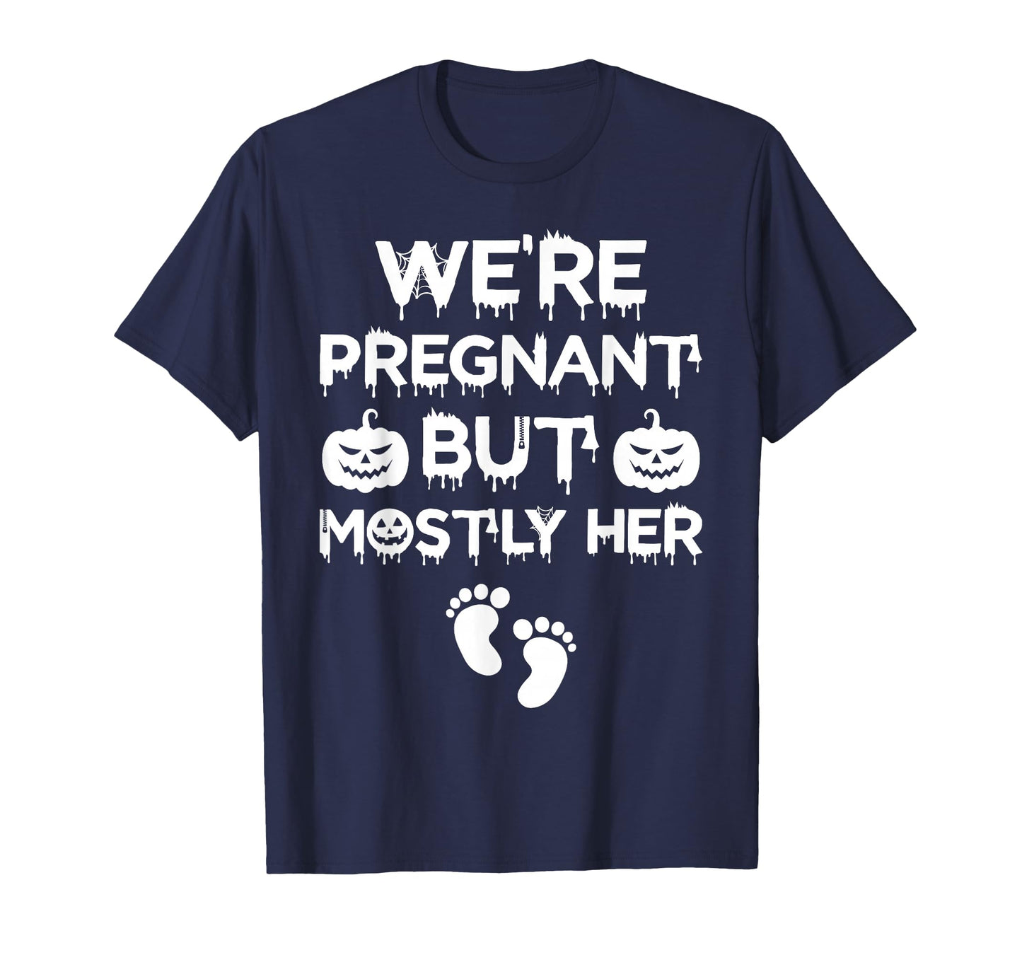 We're Pregnant But Mostly Her Funny Halloween Pregnancy T-Shirt