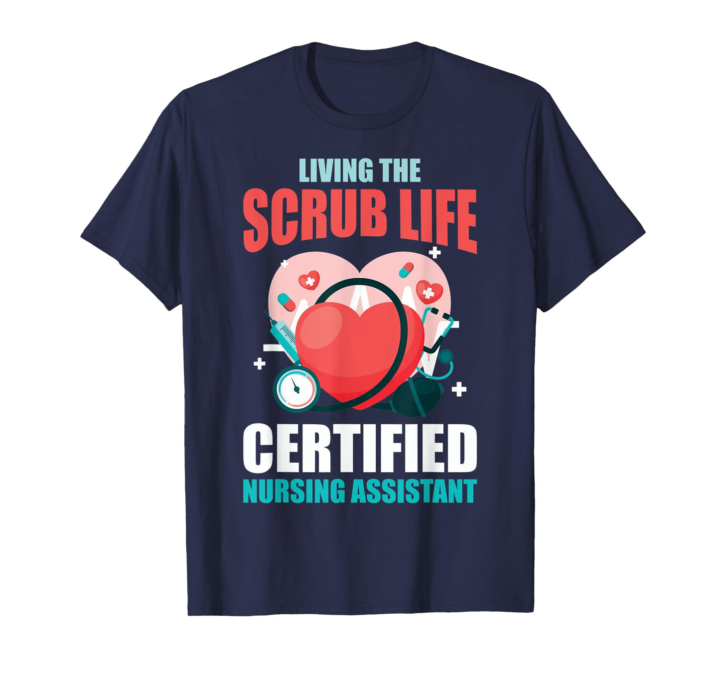 CNA Life Living The Scrubs Life CNA Nurses CNA Nurses T-Shirt