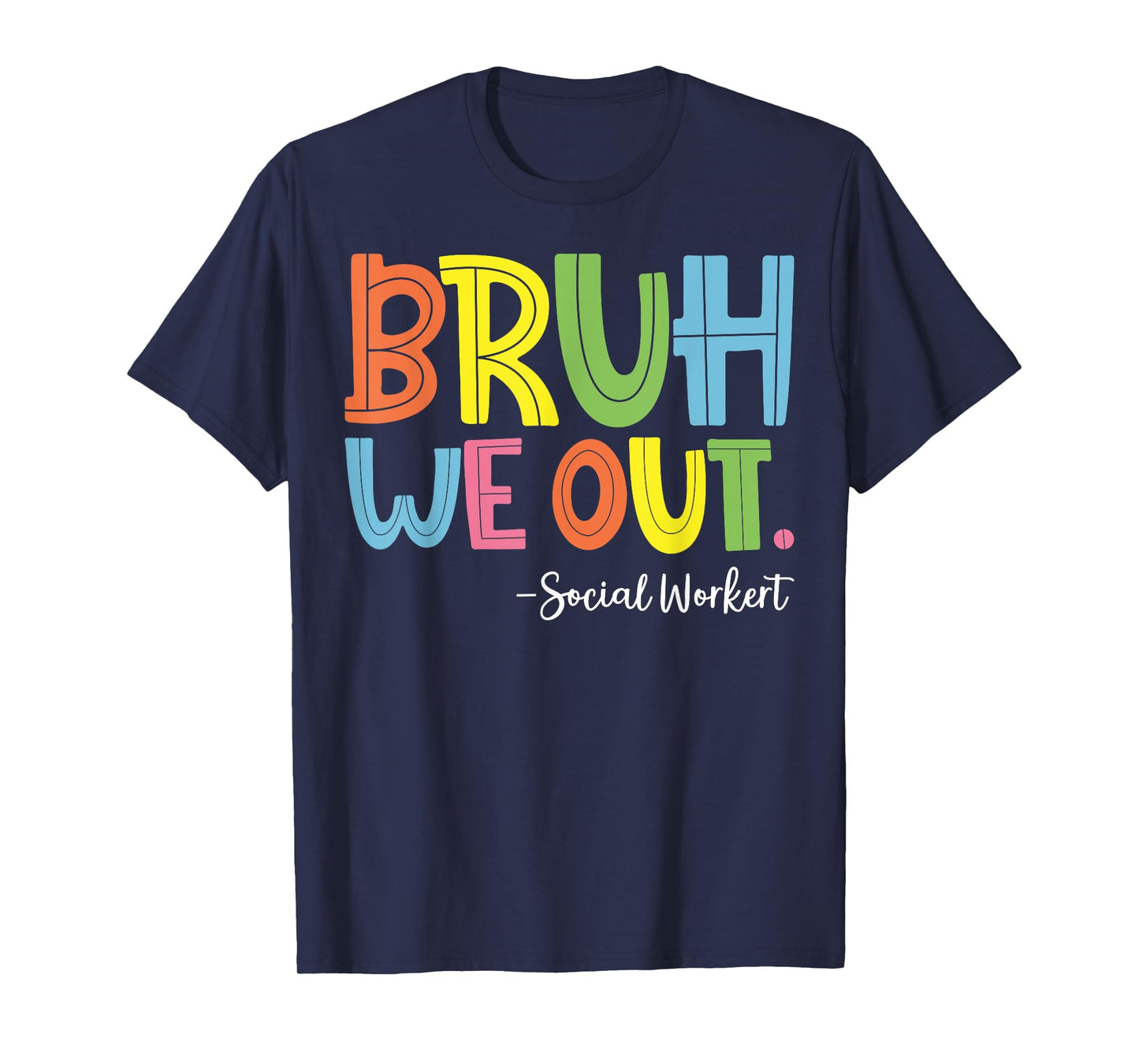 Bruh We Out Social Worker T-Shirt