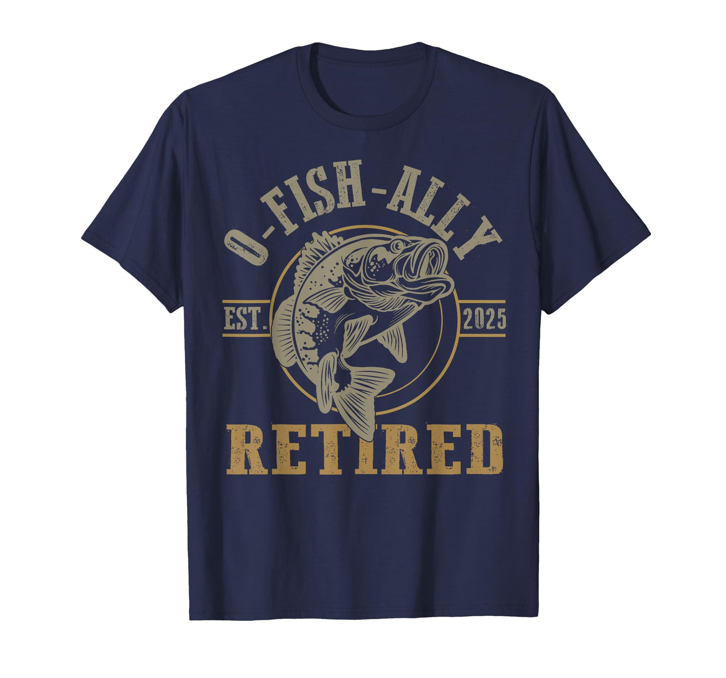 O Fish Ally Retired Since 2025 Fishing Retirement Lovers T-Shirt