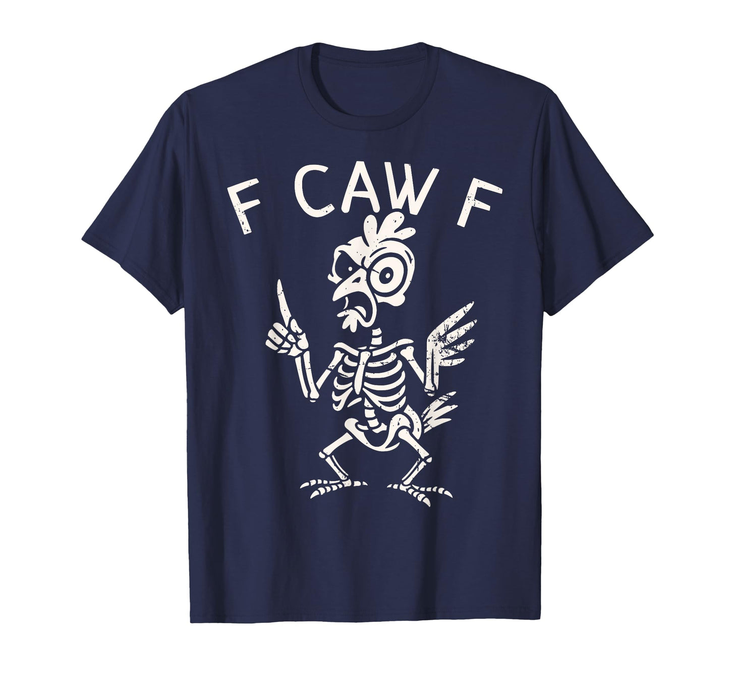 F Caw F Shirt FCAWF Chicken Skeleton Funny Graphic T-Shirt
