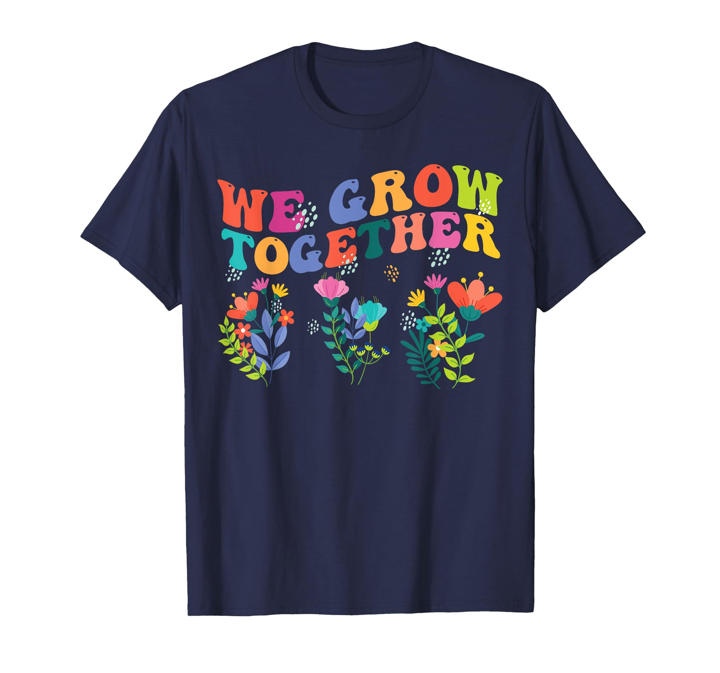 We Grow Together Funny Teacher Back To School 1st Day Men Women Girls Kids T-Shirt