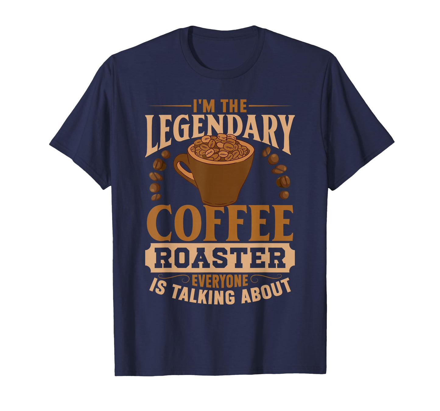 I'm The Legendary Coffee Roaster | Coffee Grind Brew T-Shirt