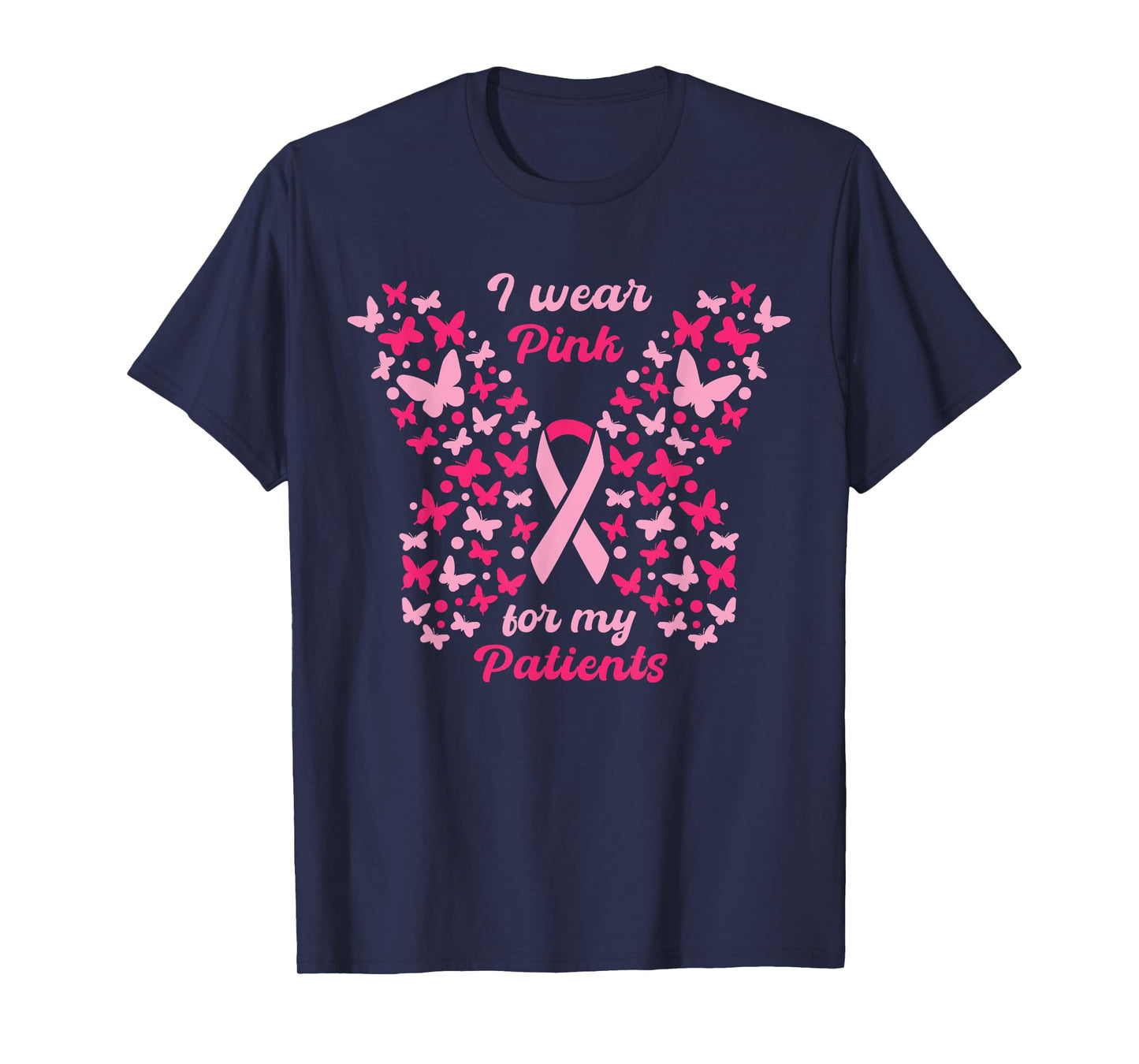 I Wear Pink for My Patients Breast Cancer Awareness women T-Shirt