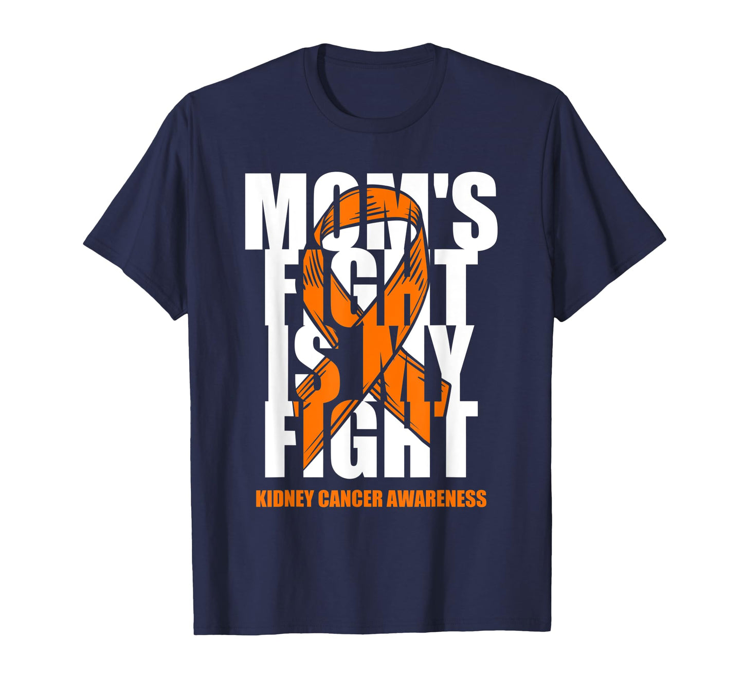Kidney Cancer Awareness Month Orange Ribbon Mom's Fight Gift T-Shirt