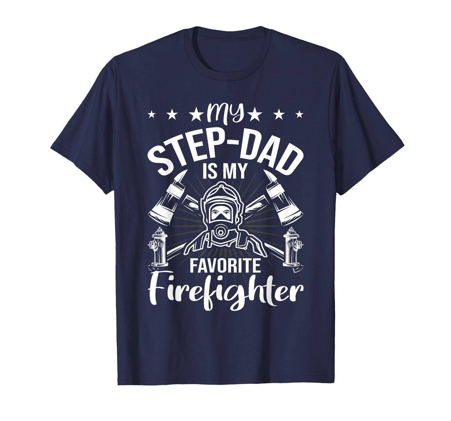 My Step-dad Is My Favorite Firefighter stepdad T-Shirt