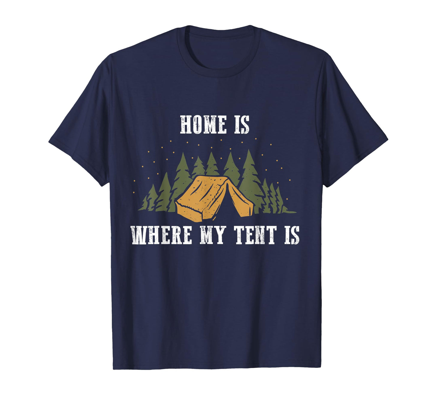 Home is where my tent is T-Shirt
