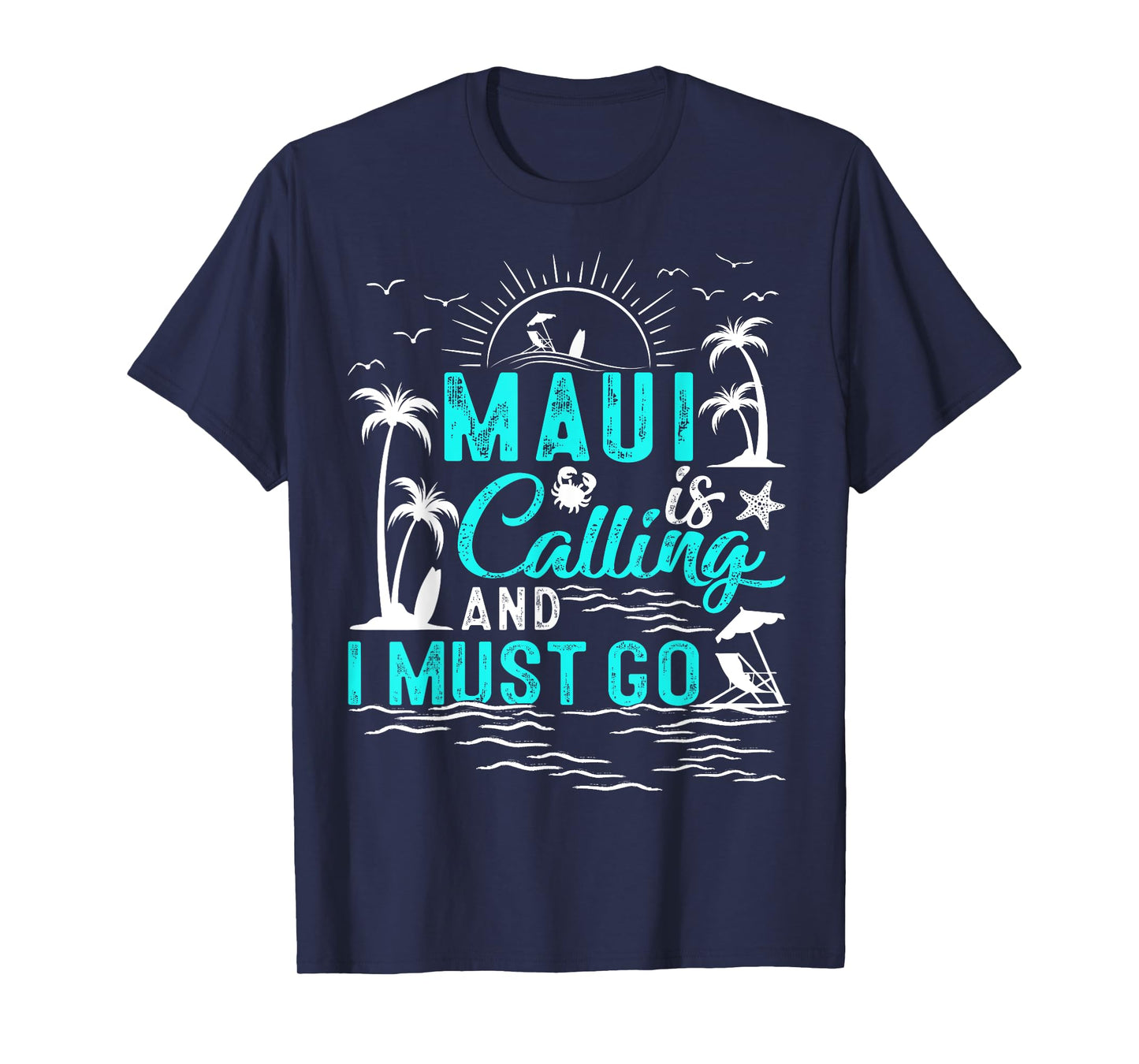 Maui Is Calling And I Must Go Hawaii Beach Vacation Summer T-Shirt