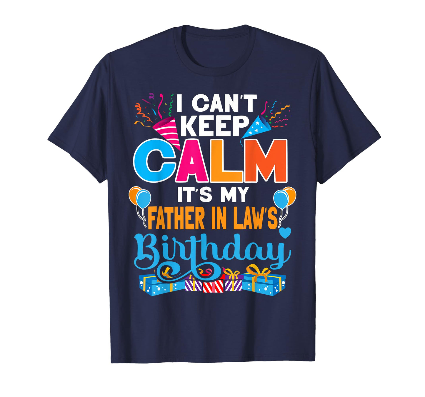 Cute I Can't Keep Calm It's My Father in law Birthday T-Shirt