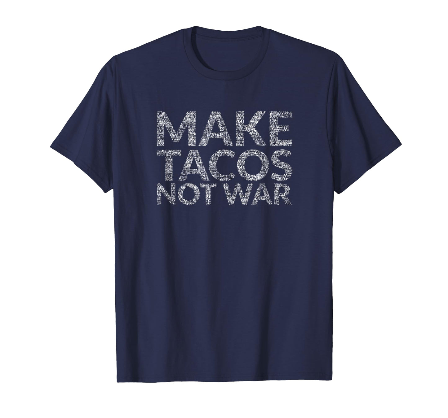 Make Tacos Not War (I Love Tacos For Peace Design) T-Shirt