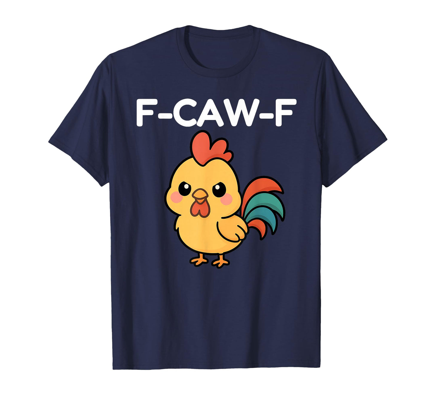 F-Caw-F Funny Quote Rooster Meme Cute Kawaii Chicken T-Shirt