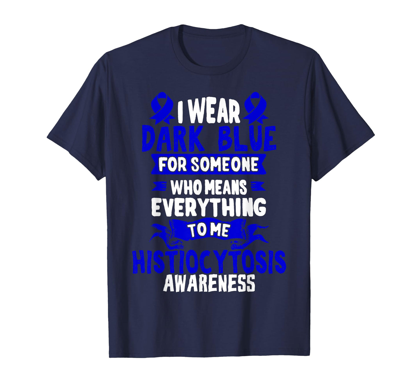 Histiocytosis Awareness T-Shirt - Dark Blue Ribbon T-Shirt