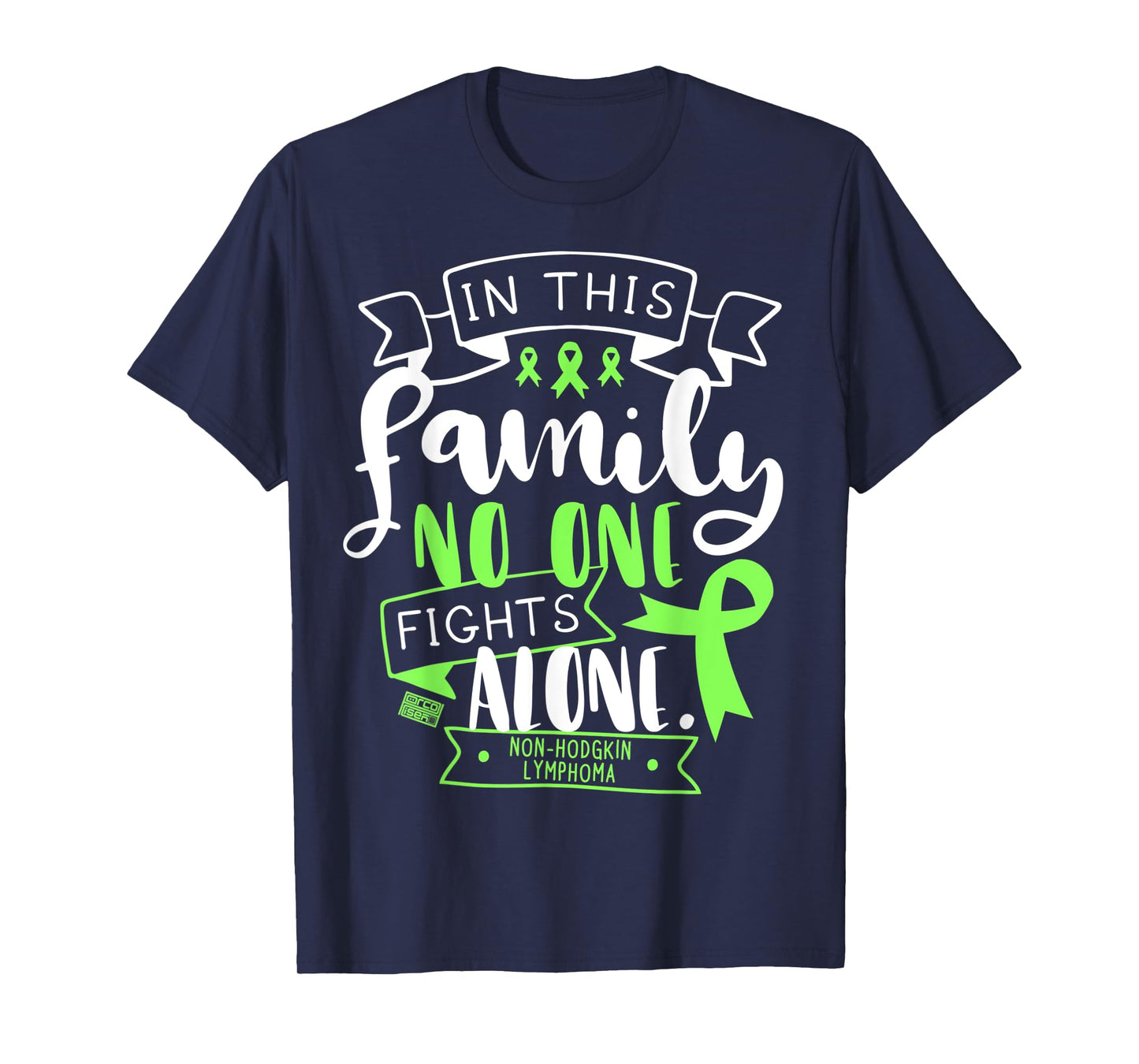 NON-HODGKIN LYMPHOMA AWARENESS FAMILY NO ALONE QUOTE T-SHIRT