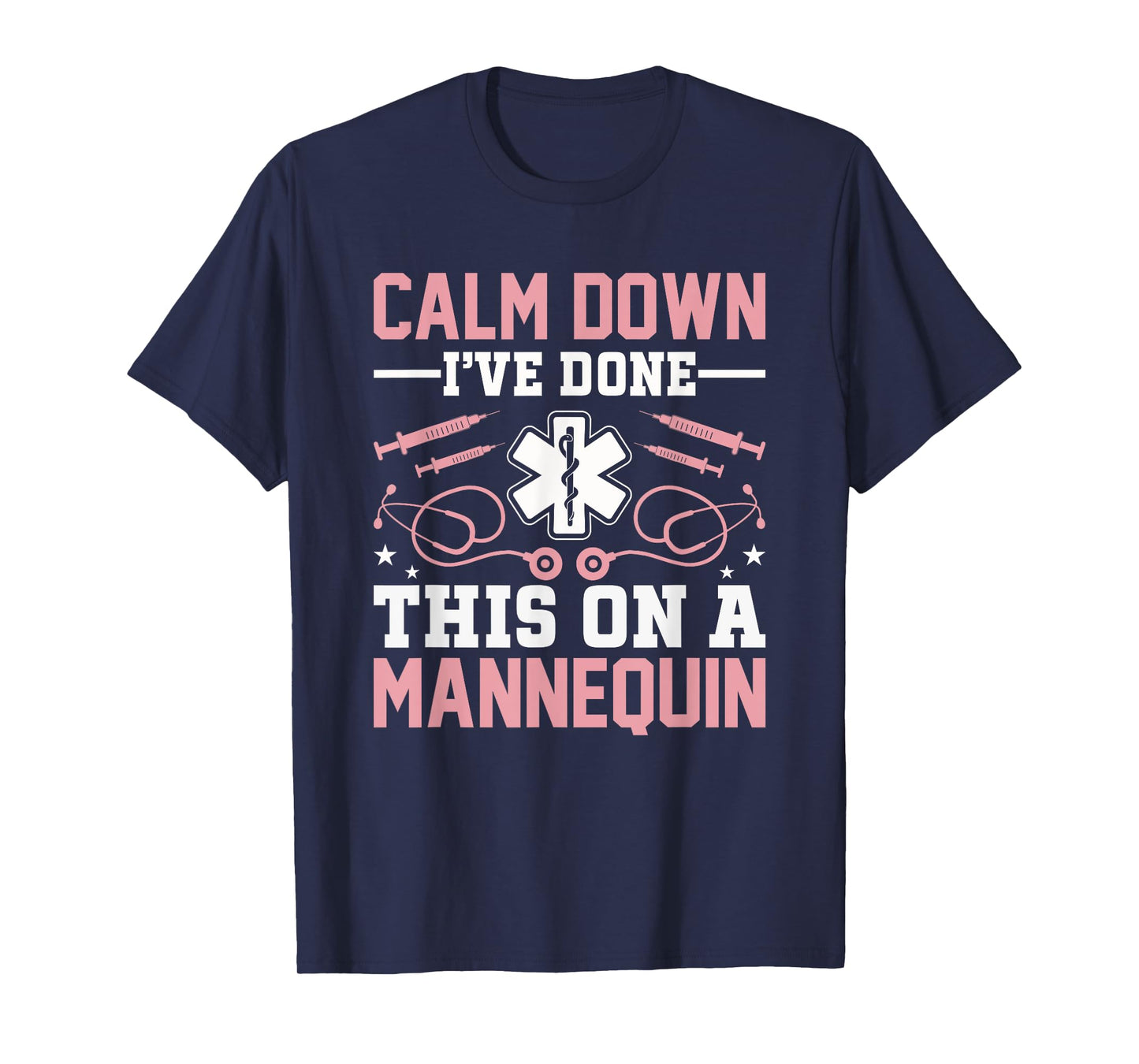 Calm Down I've Done This On A Mannequin EMT Paramedic EMS T-Shirt