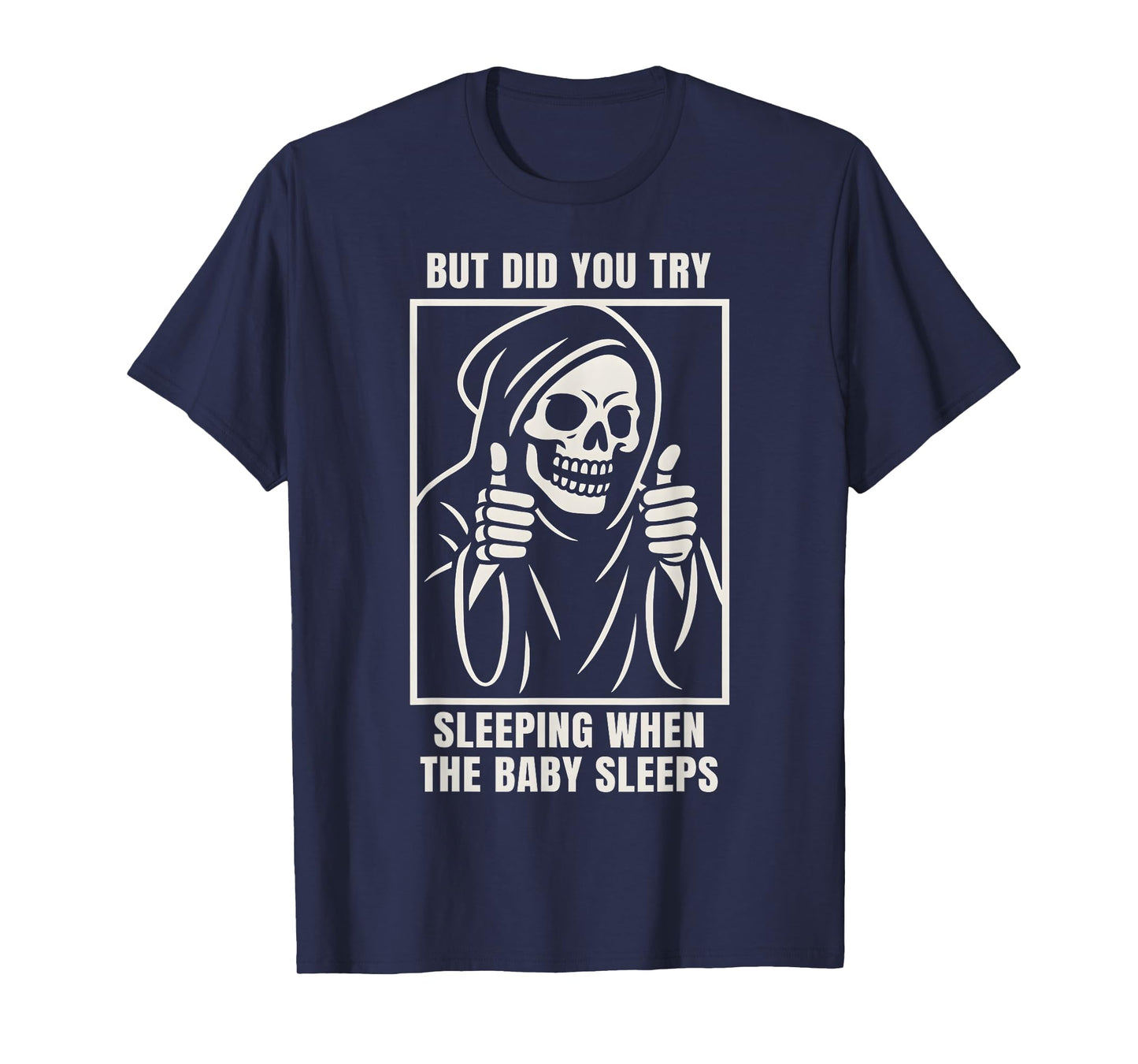 Try Sleeping When The Baby Sleeps Tired Parents Mom Dad T-Shirt