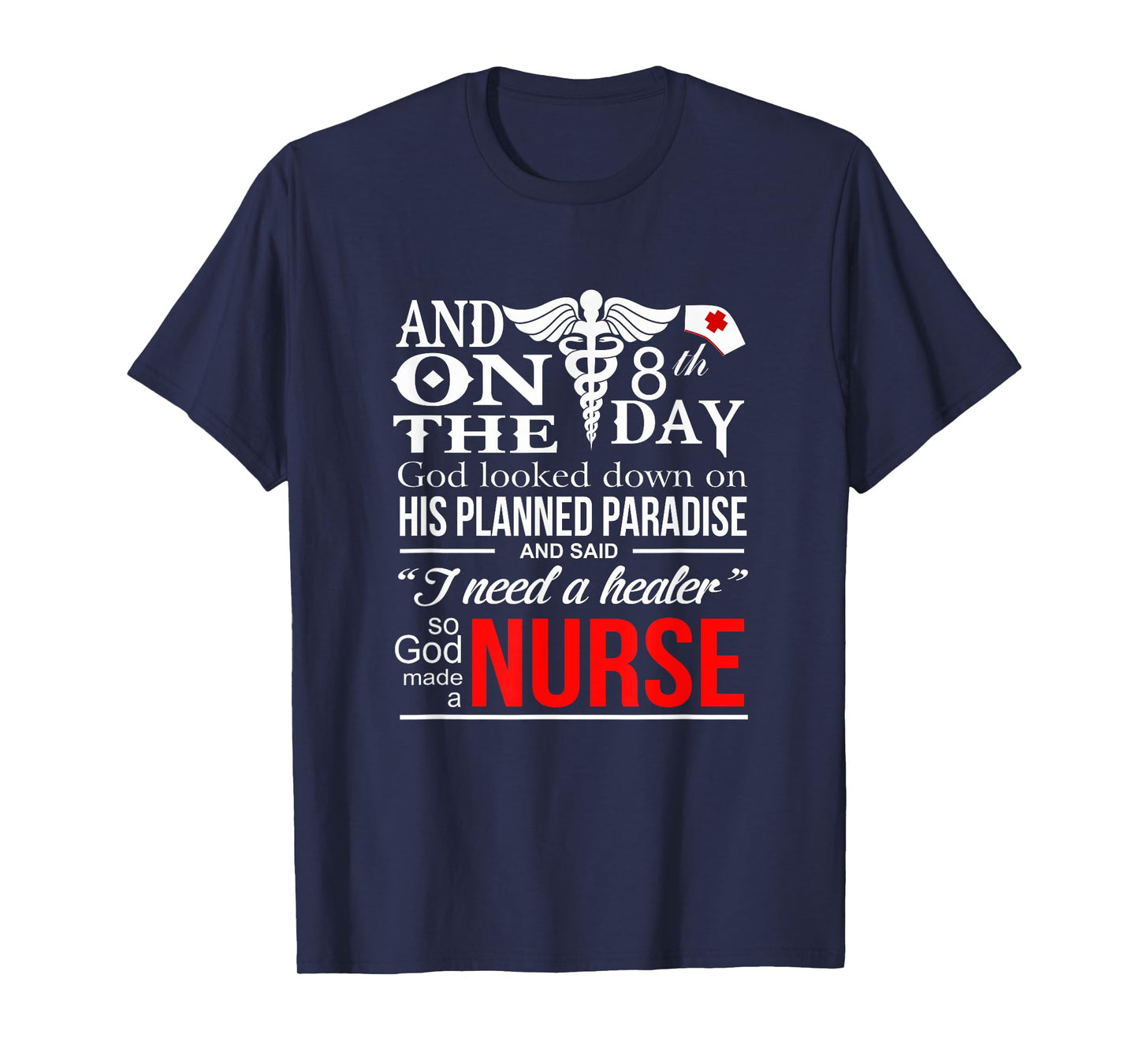 Funny Quote I Need A healer So God-Made a Nurse T-Shirt