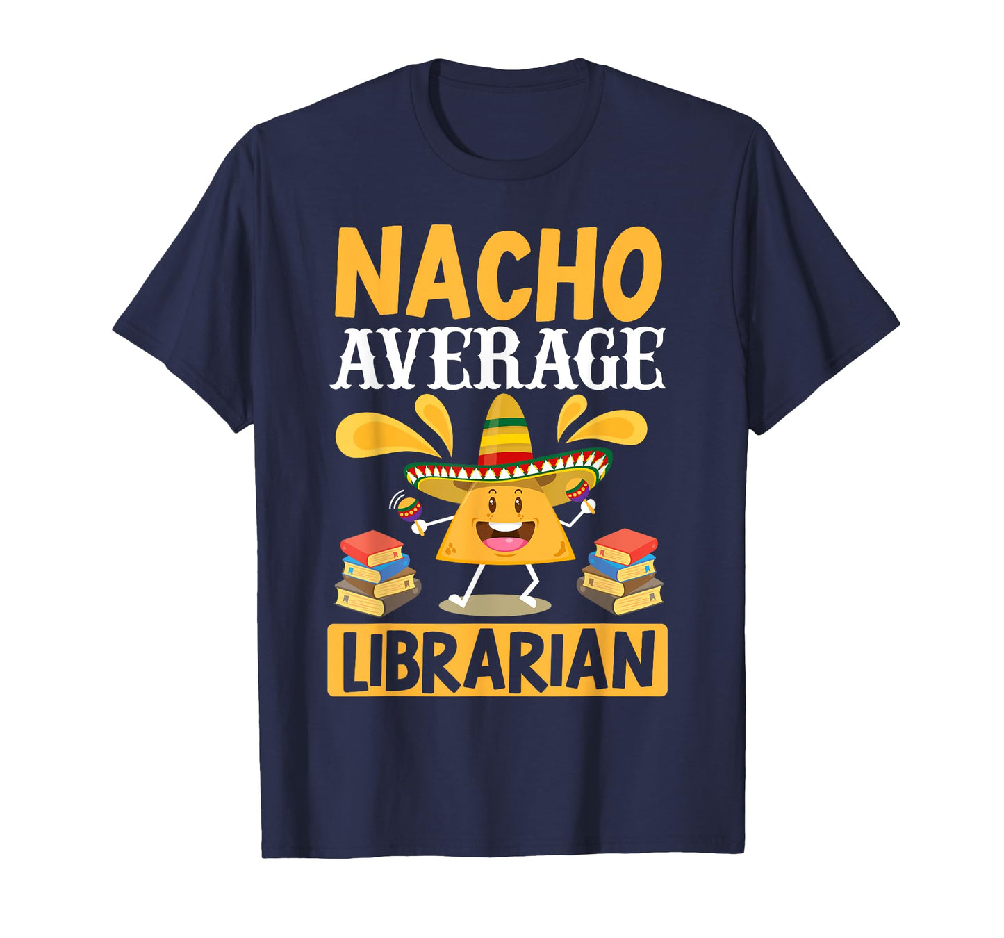 Cinco de Mayo Nacho Average Librarian Library Mexican Party T-Shirt