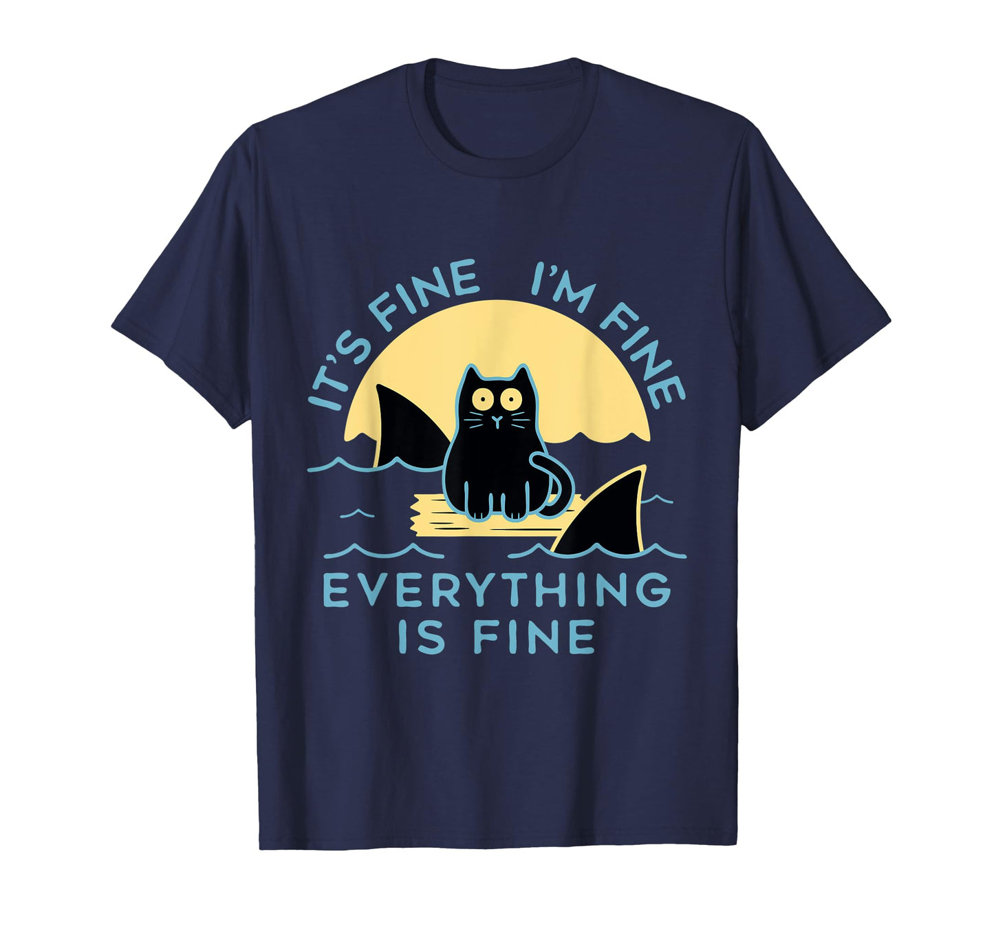 It's Fine I'm Fine Everything Is Fine Funny cat T-Shirt for Men Women