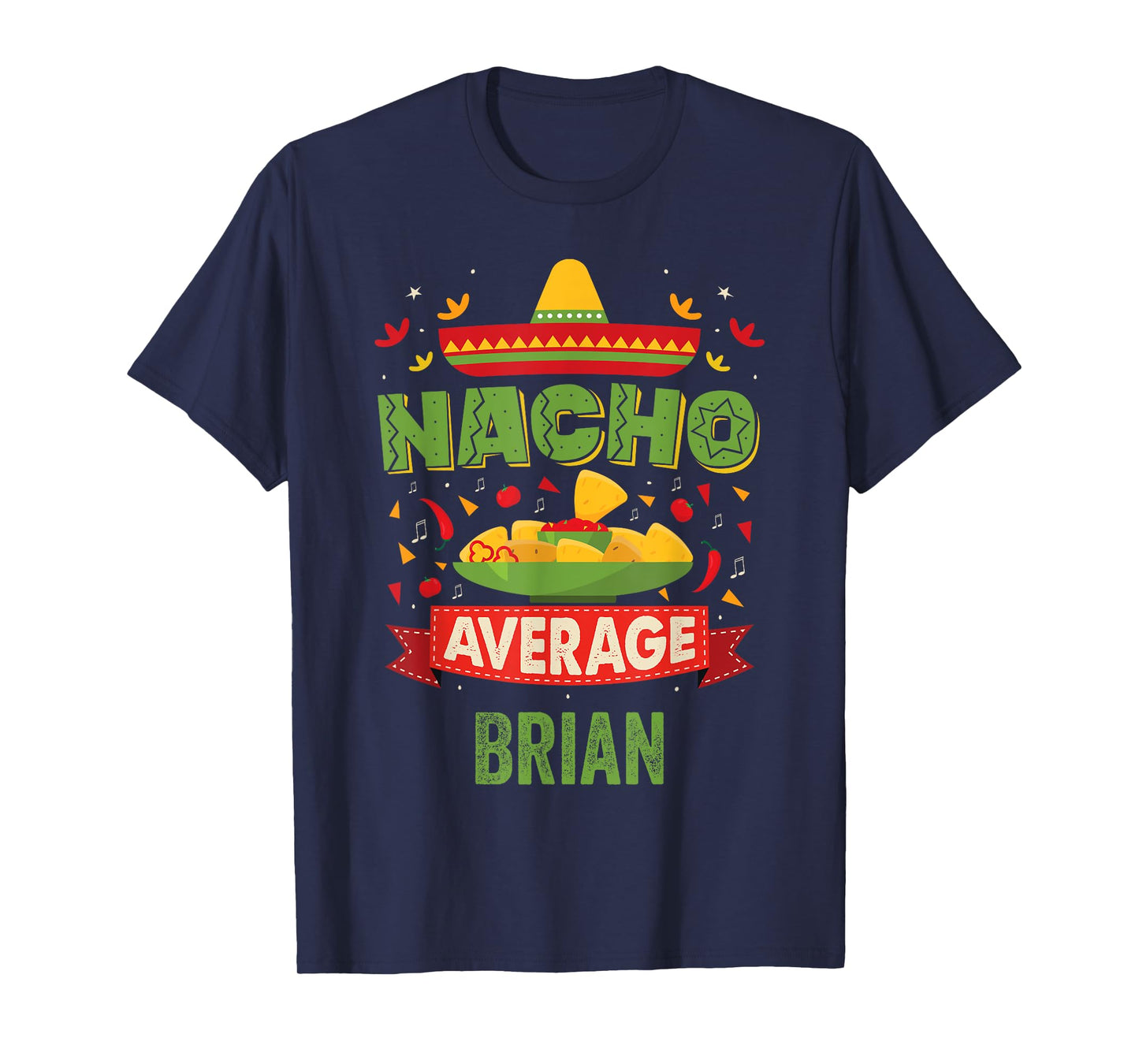 Nacho Average Brian Funny Personalized Name Birthday Gift T-Shirt
