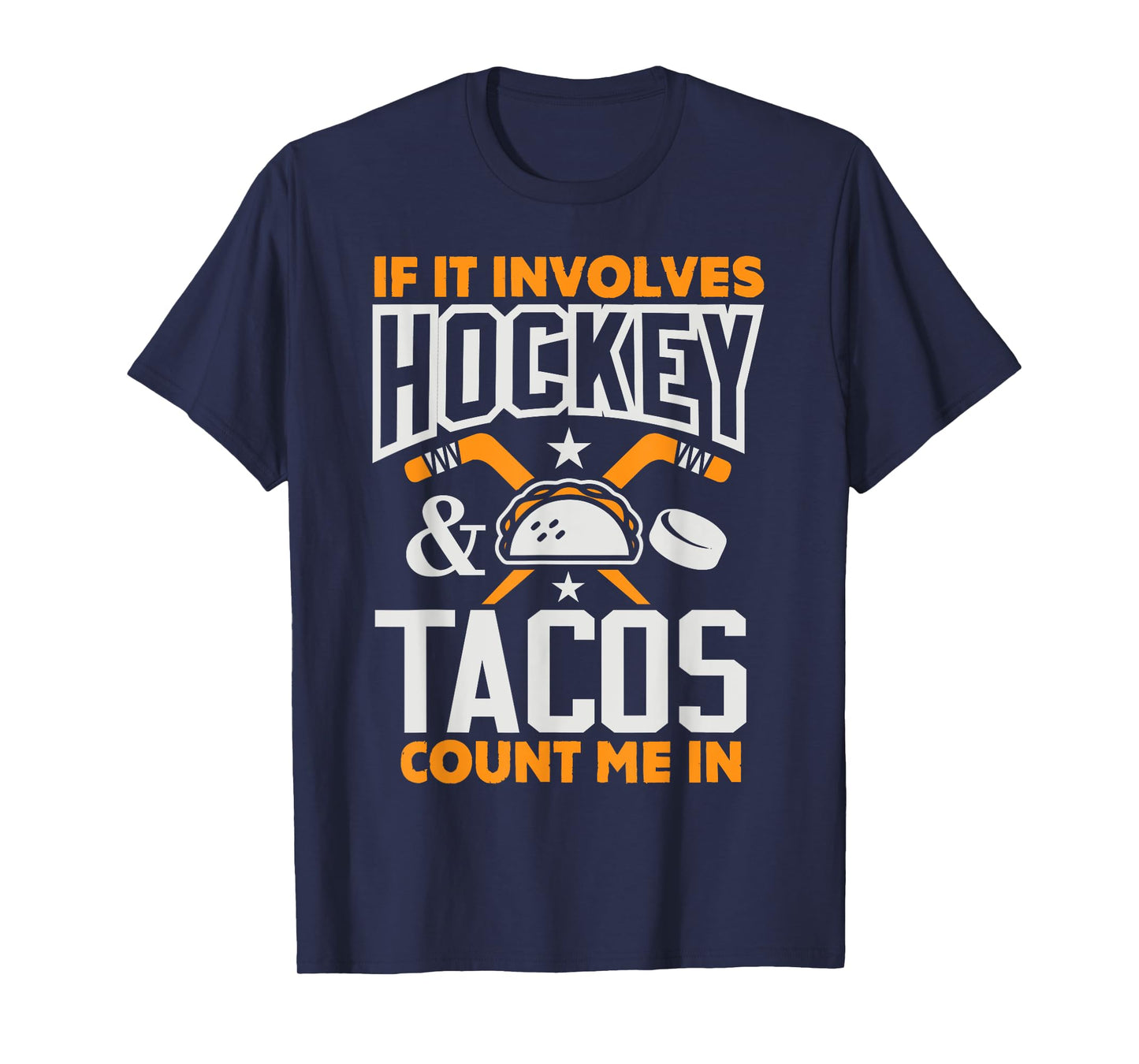 If It Involves Hockey and Tacos Count Me In Hockey Shirt T-Shirt