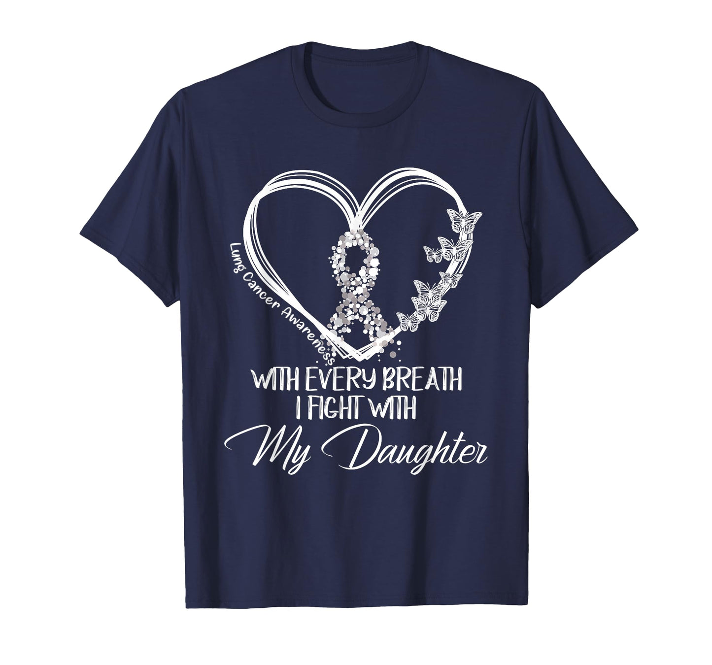 Lung Cancer Awareness Every Breath I Fight With My Daughter T-Shirt