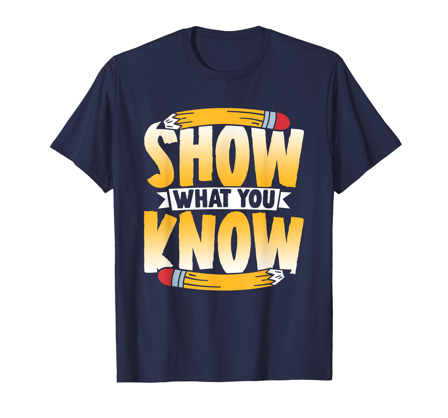 Show What You Know Score Teacher Exam Testing Test Day T-Shirt
