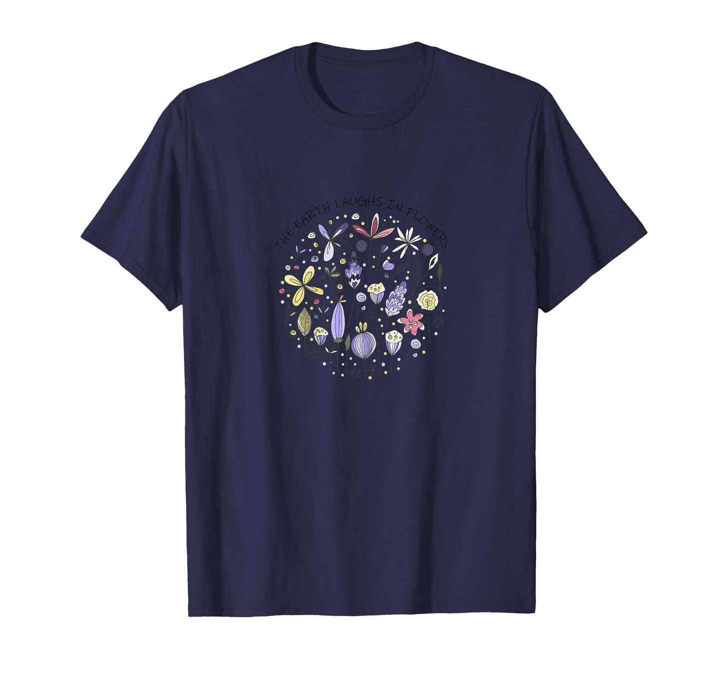 The Earth Laughs in Flowers,Nature Quote,Purple Wild Flowers T-Shirt
