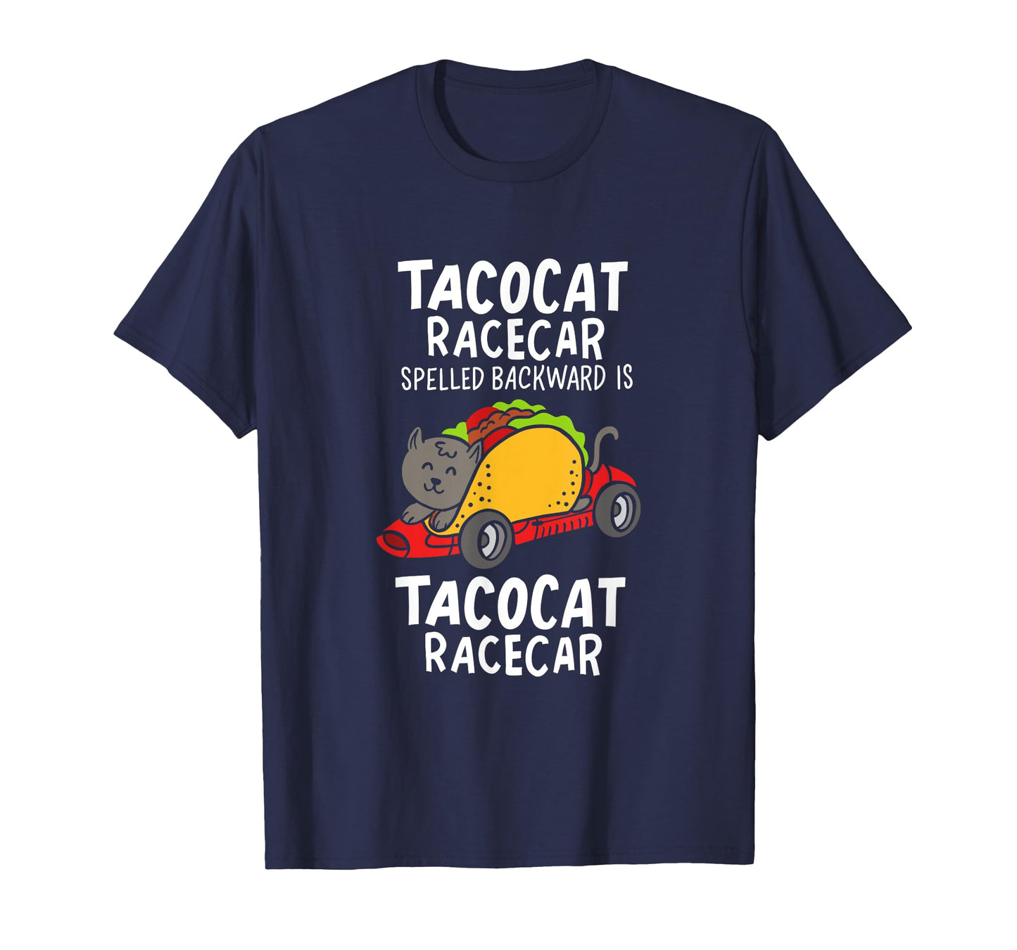 Tacocat Racecar Spelled Backward Is Tacocat Racecar Taco Cat Men Women T-Shirt
