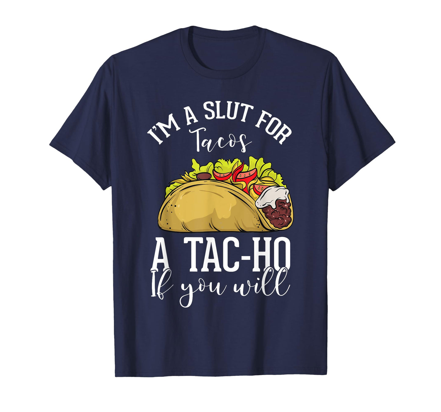 Taco Lovers Mexican Foods Foodies Fast Food Consumers Tac-Ho T-Shirt
