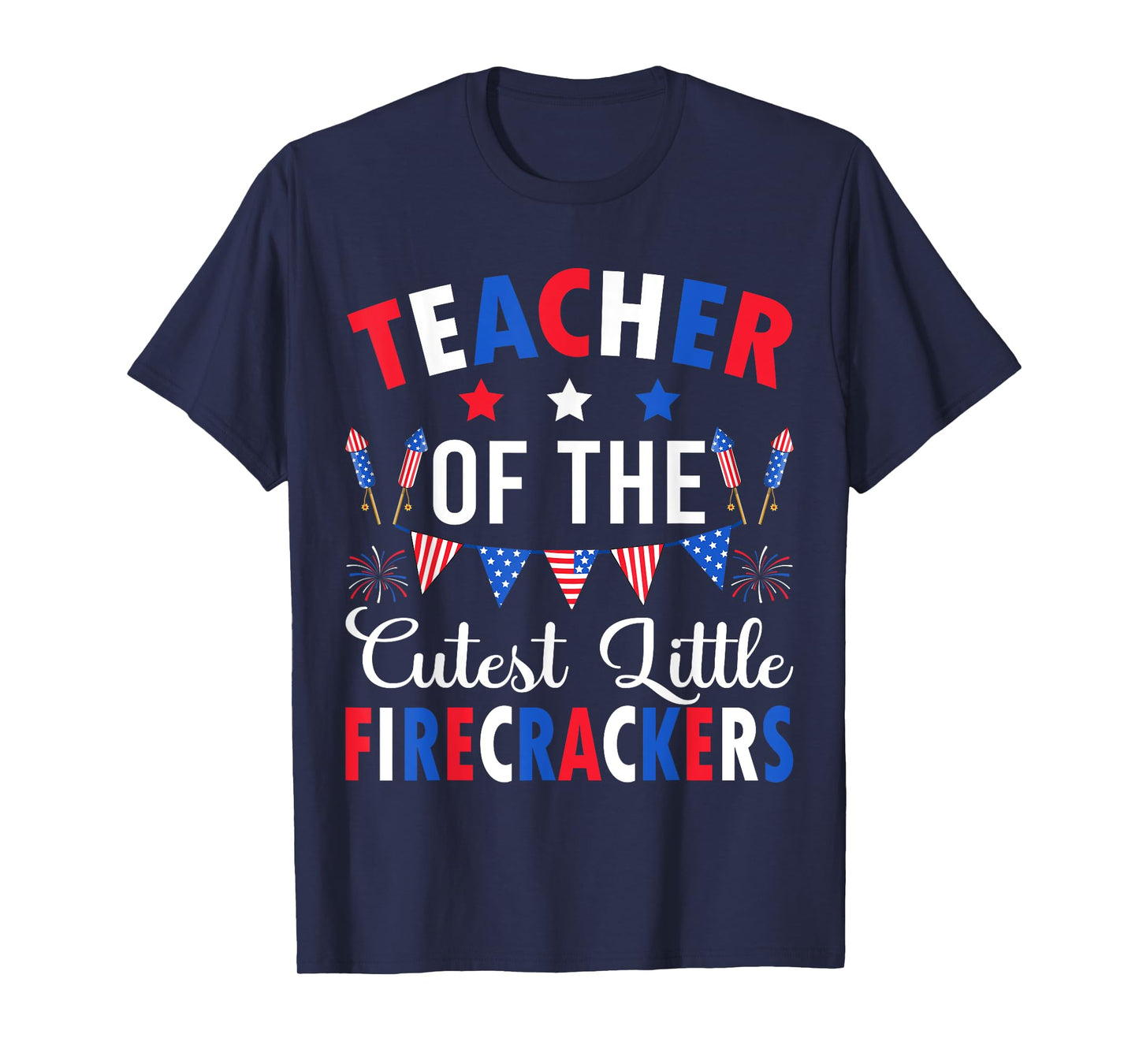 Teacher Of The Cutest Little Firecrackers 4th July Teacher T-Shirt for Men Women